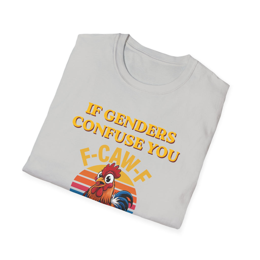 If Genders Confuse You T-Shirt — Funny Rooster "F‑Caw‑F" Graphic Tee