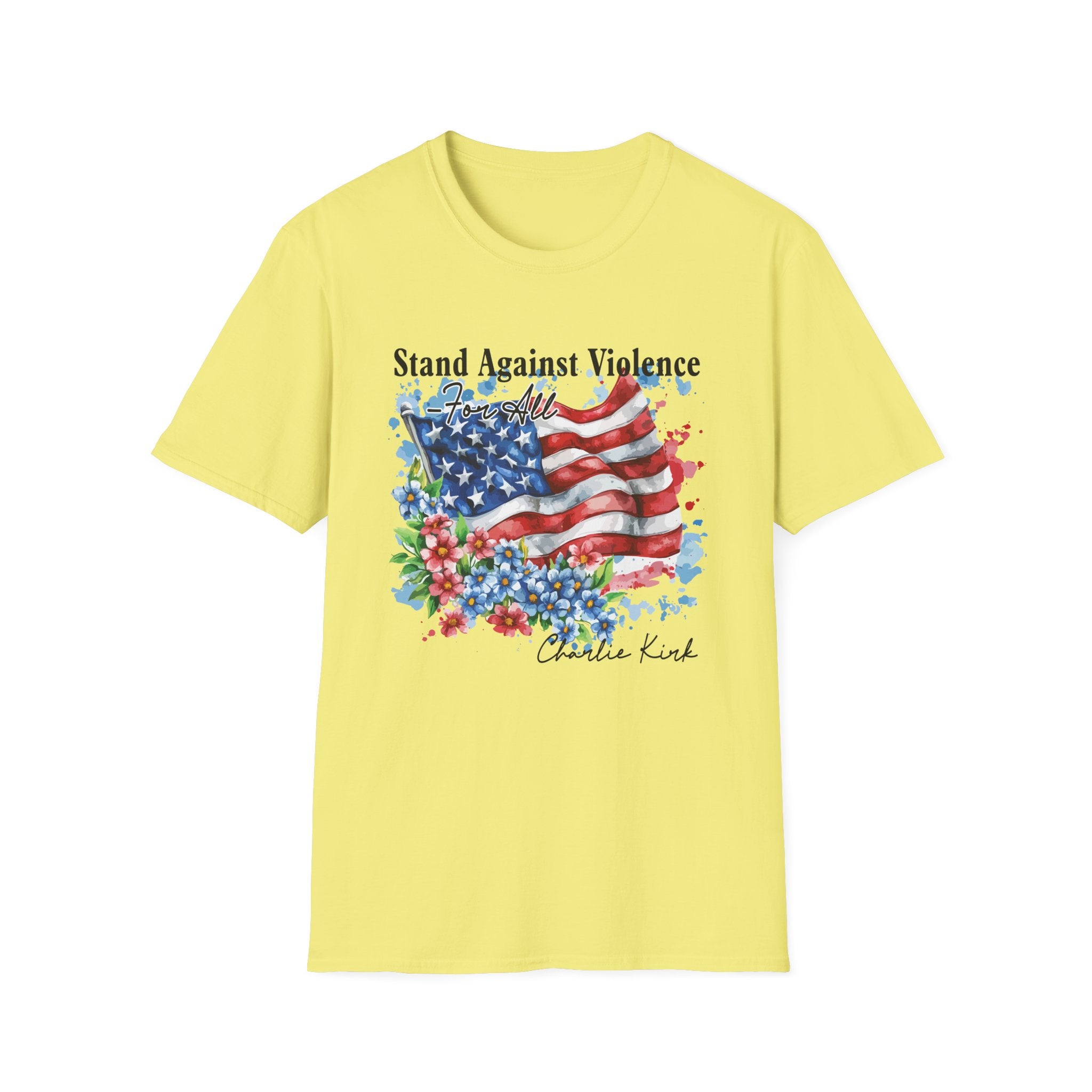 Charlie Kirk Patriotic Statement T-Shirt, Stand Against Violence Tee, Mens Womans, Gift for Activists, Fourth of July Apparel, Boys Girls T