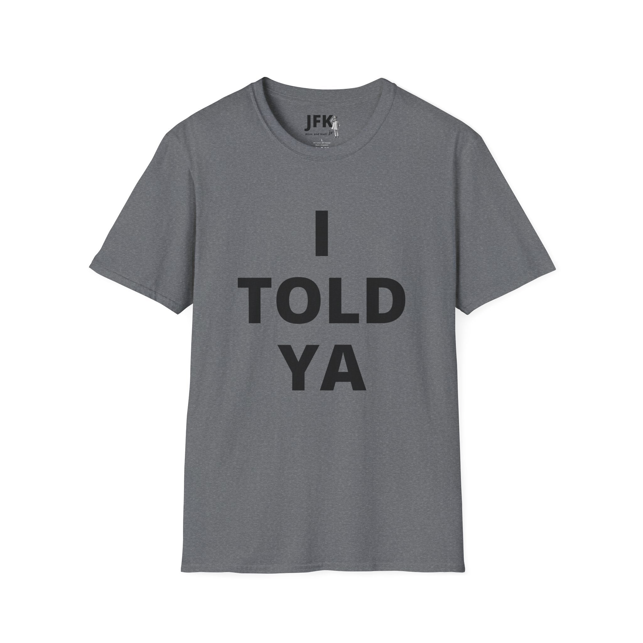 I Told Ya JFK jr  Alive and Well T-Shirt | Minimal Text Tee, Bold Typography