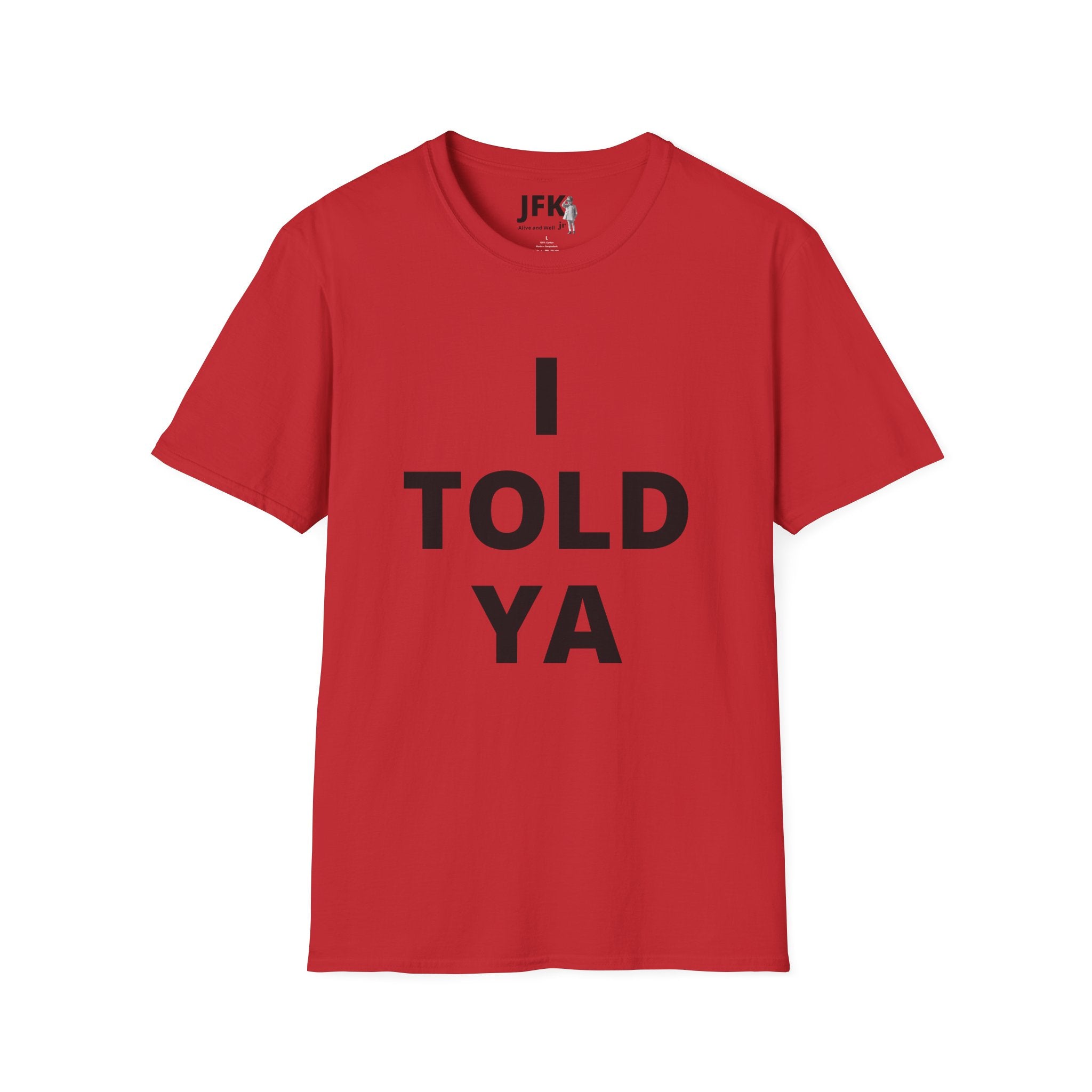 I Told Ya JFK jr  Alive and Well T-Shirt | Minimal Text Tee, Bold Typography