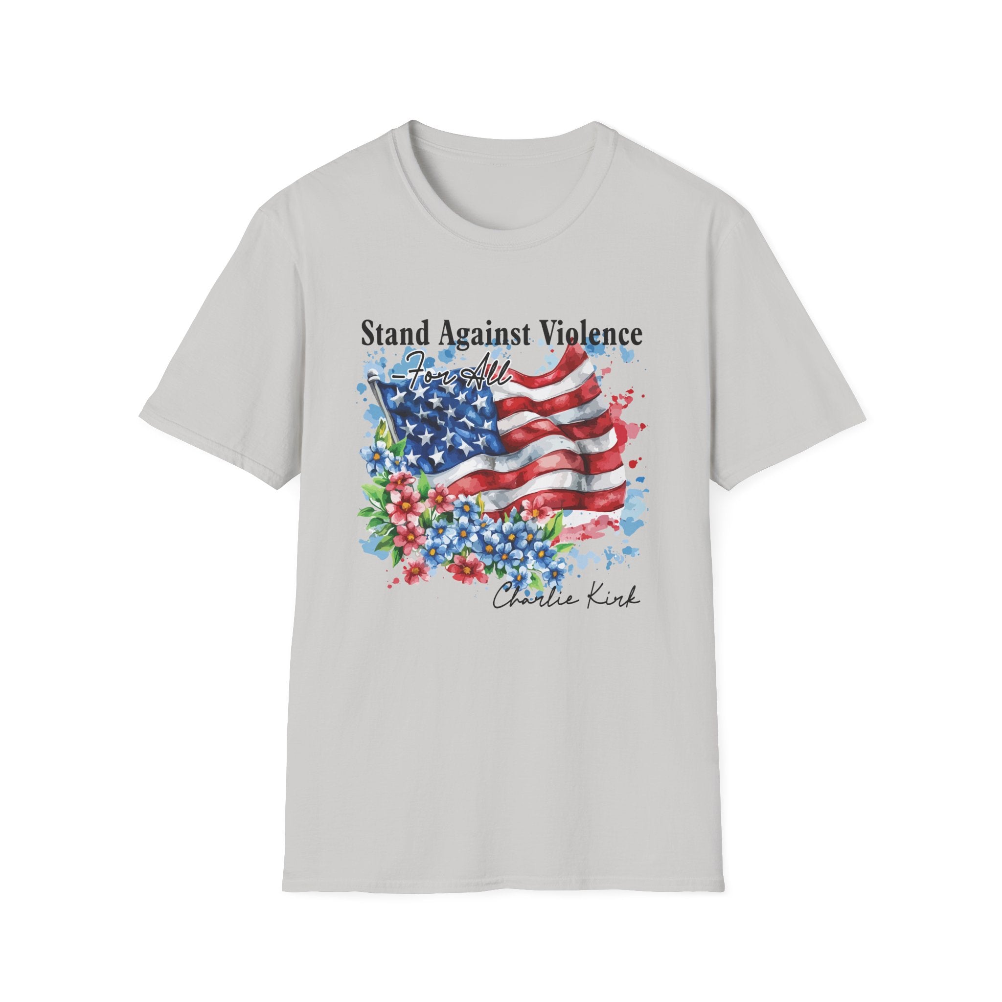 Charlie Kirk Patriotic Statement T-Shirt, Stand Against Violence Tee, Mens Womans, Gift for Activists, Fourth of July Apparel, Boys Girls T
