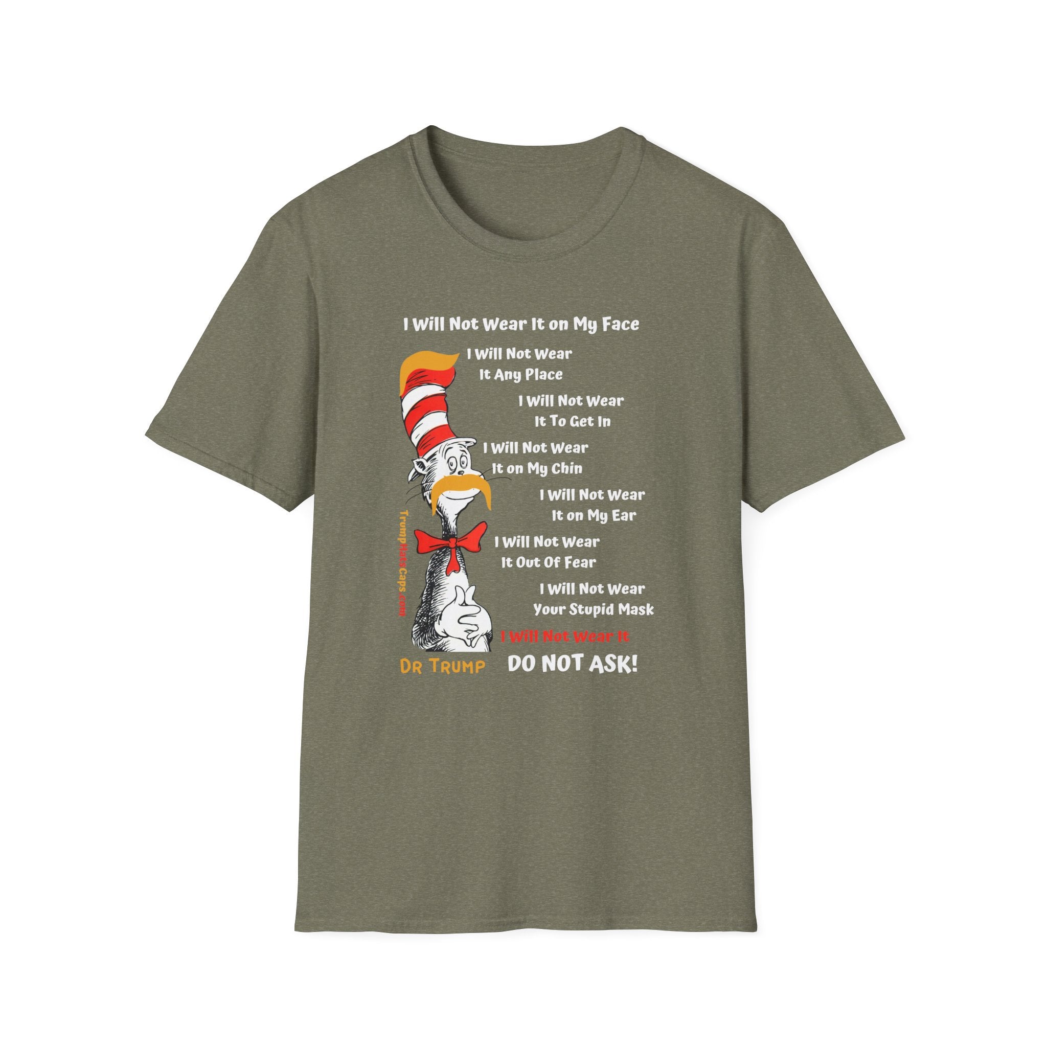 Dr Trump - Seuss I Will NOT Wear Your Mask Front Side Printing Only Unisex Softstyle T-Shirt