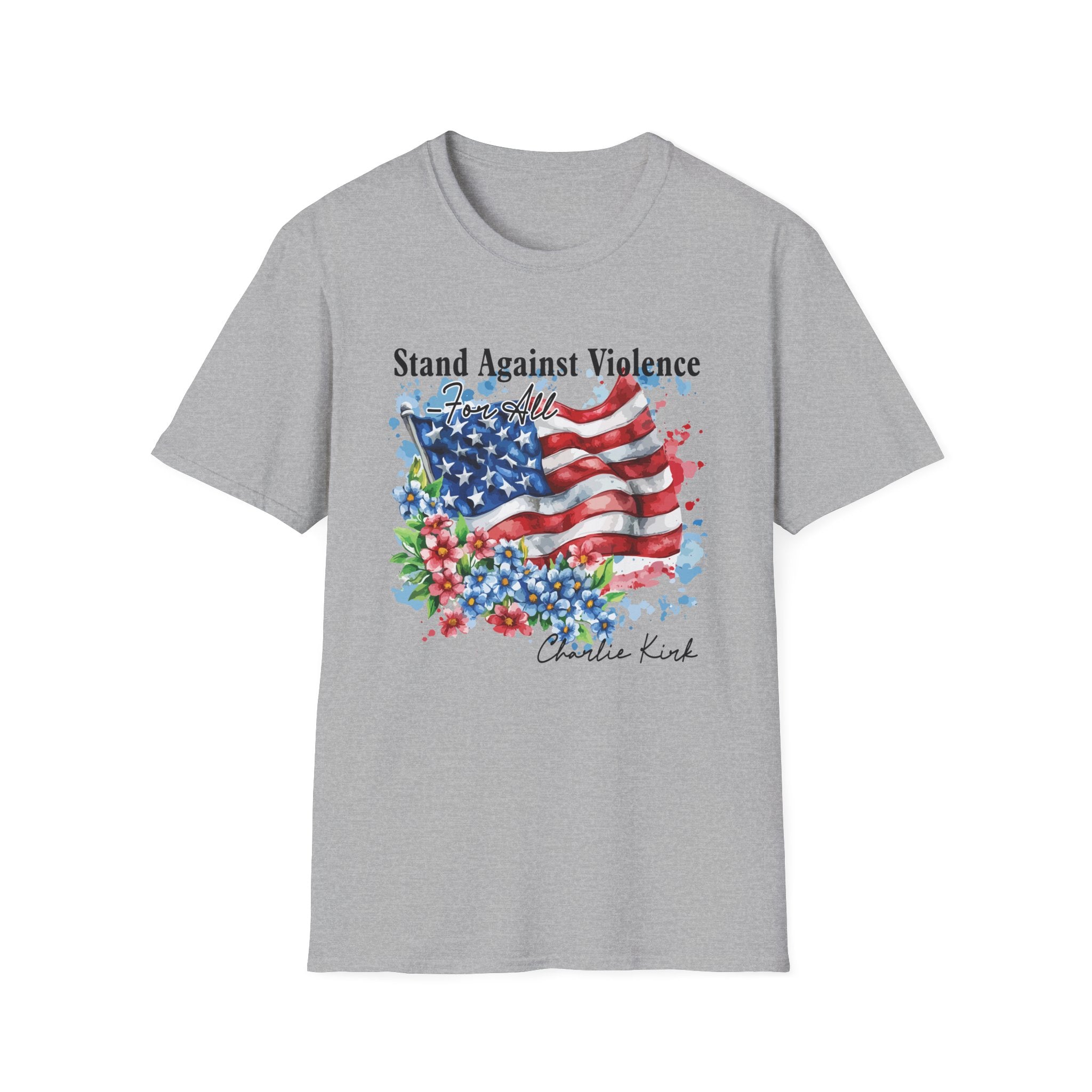 Charlie Kirk Patriotic Statement T-Shirt, Stand Against Violence Tee, Mens Womans, Gift for Activists, Fourth of July Apparel, Boys Girls T