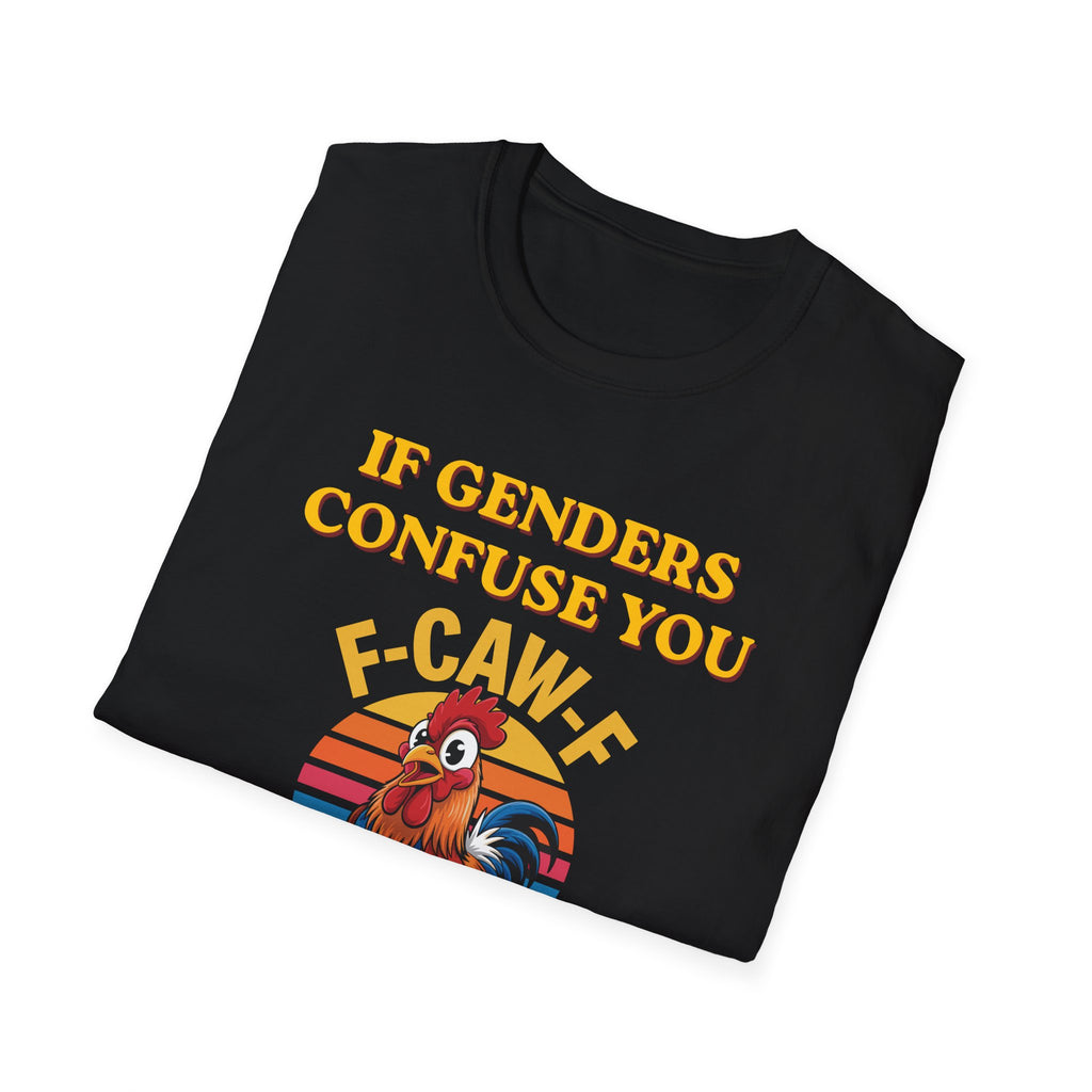 If Genders Confuse You T-Shirt — Funny Rooster "F‑Caw‑F" Graphic Tee