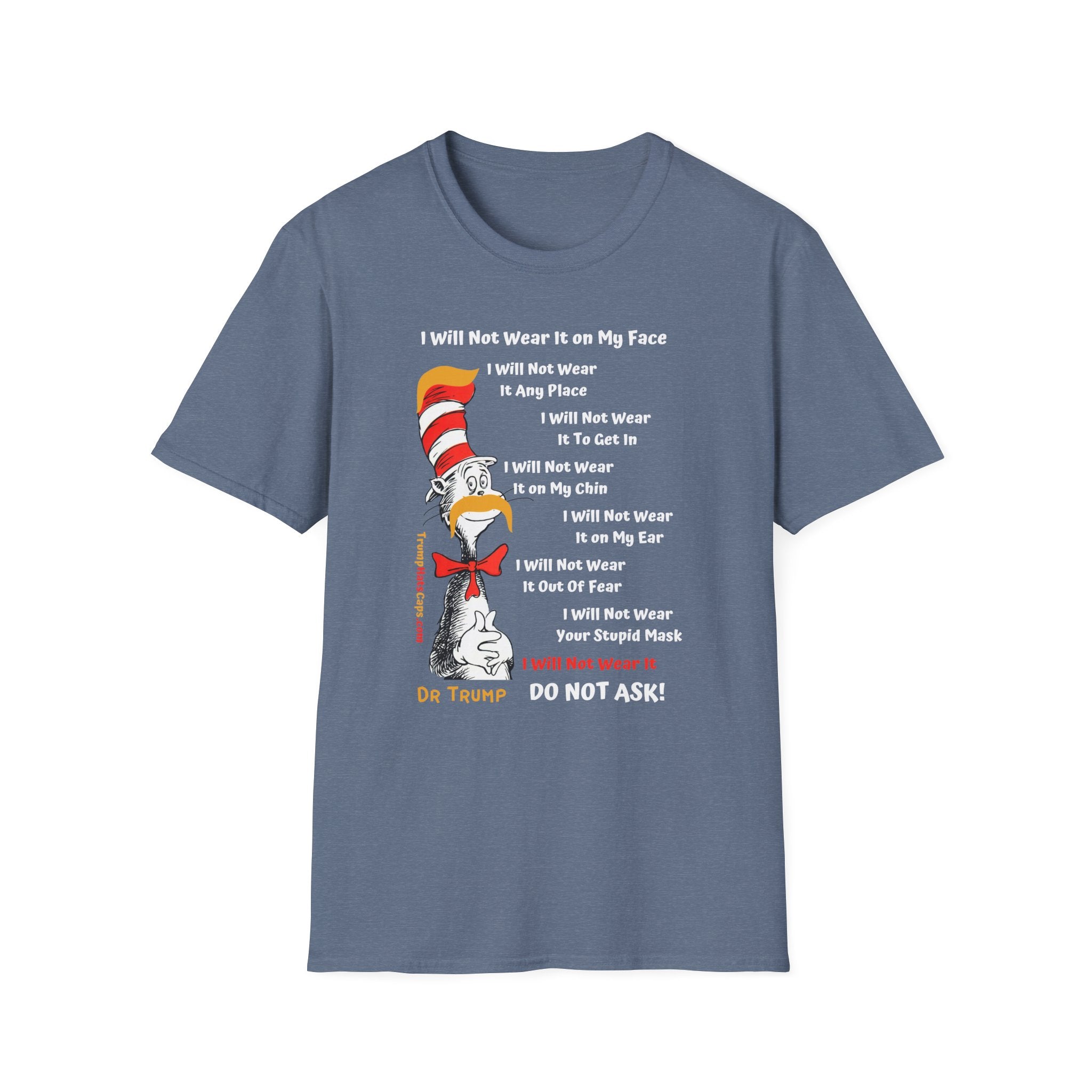 Dr Trump "I Will Not Wear Your Stupid Mask" Front and Back Print Unisex Softstyle T-Shirt