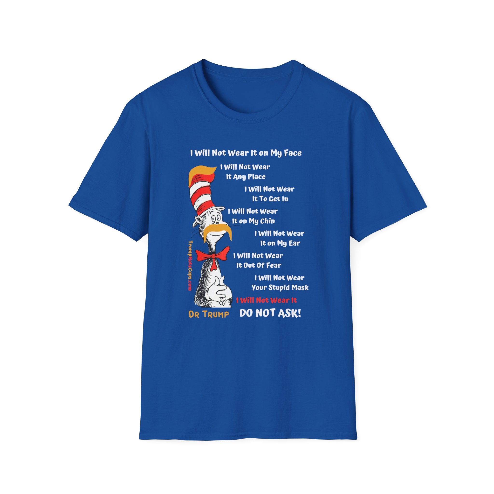 Dr Trump - Seuss I Will NOT Wear Your Mask Front Side Printing Only Unisex Softstyle T-Shirt