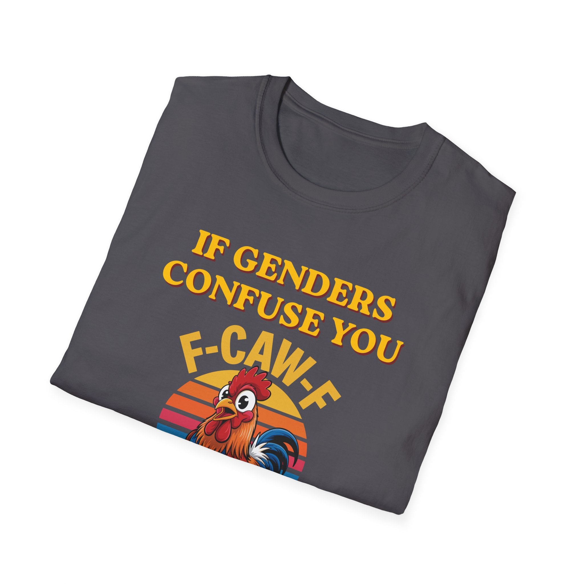 If Genders Confuse You T-Shirt — Funny Rooster "F‑Caw‑F" Graphic Tee
