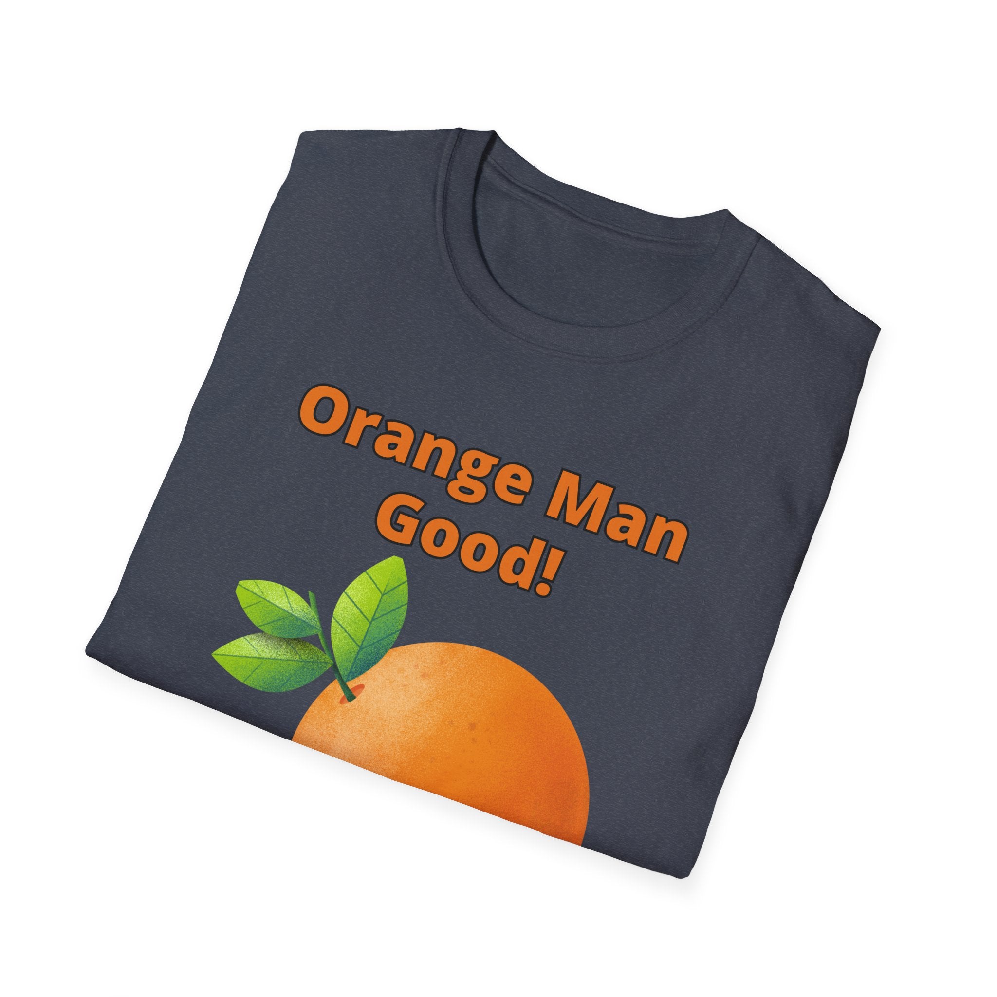 Orange Man Good Softstyle T-Shirt, Trump 2020 Tee, Unisex Shirt, Mens Womens DJT Gift, #TrumpWon