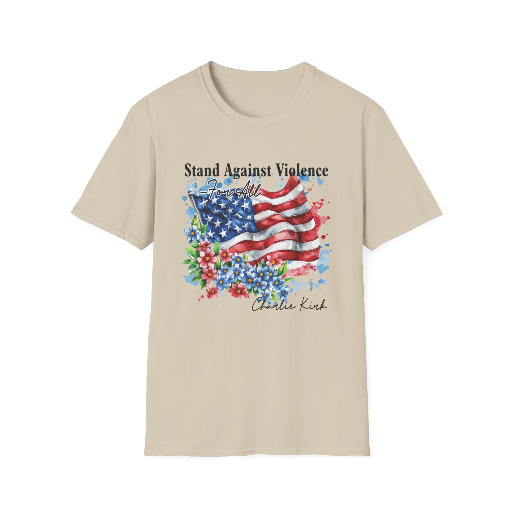 Charlie Kirk Patriotic Statement T-Shirt, Stand Against Violence Tee, Mens Womans, Gift for Activists, Fourth of July Apparel, Boys Girls T