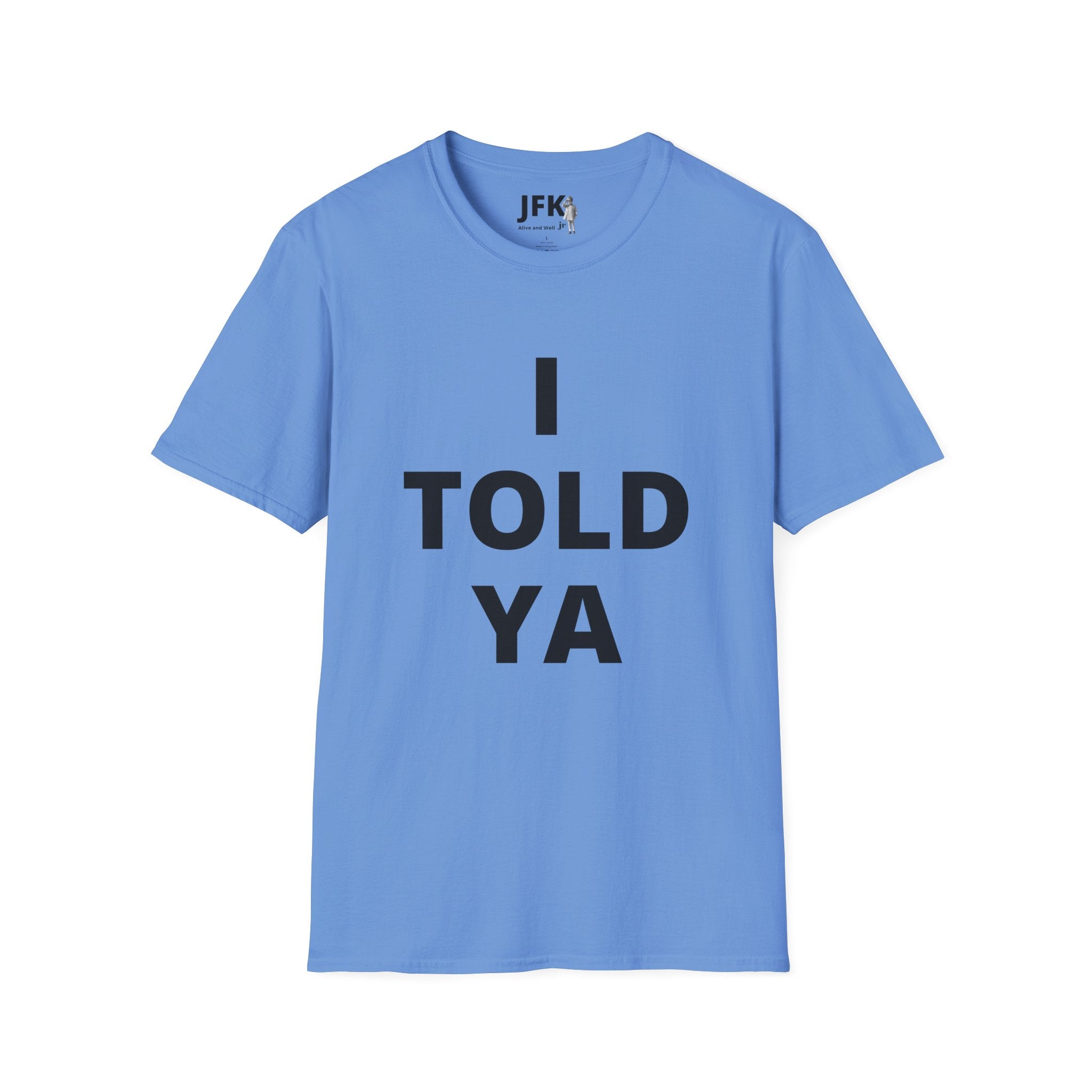 I Told Ya JFK jr  Alive and Well T-Shirt | Minimal Text Tee, Bold Typography