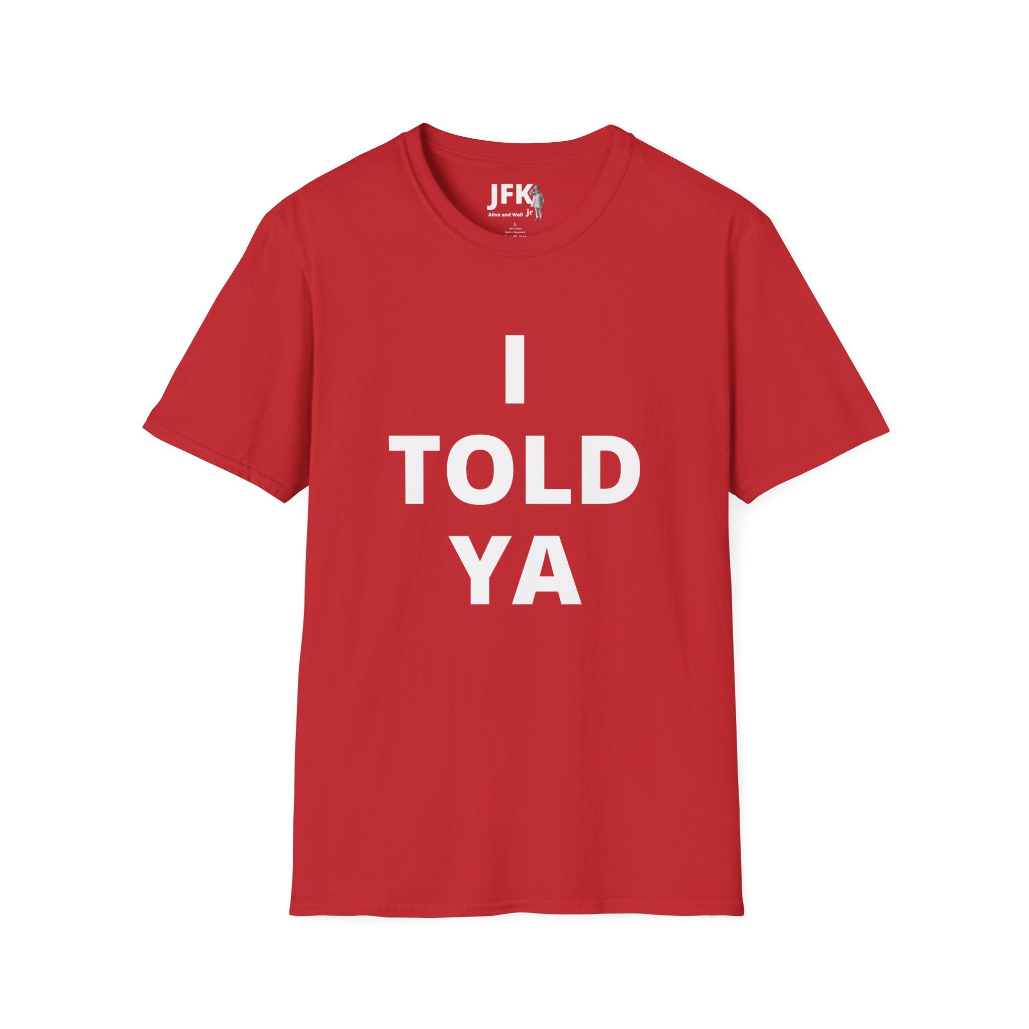 I Told Ya JFK jr  Alive and Well T-Shirt | Bold Text Graphic Tee, Statement Typography