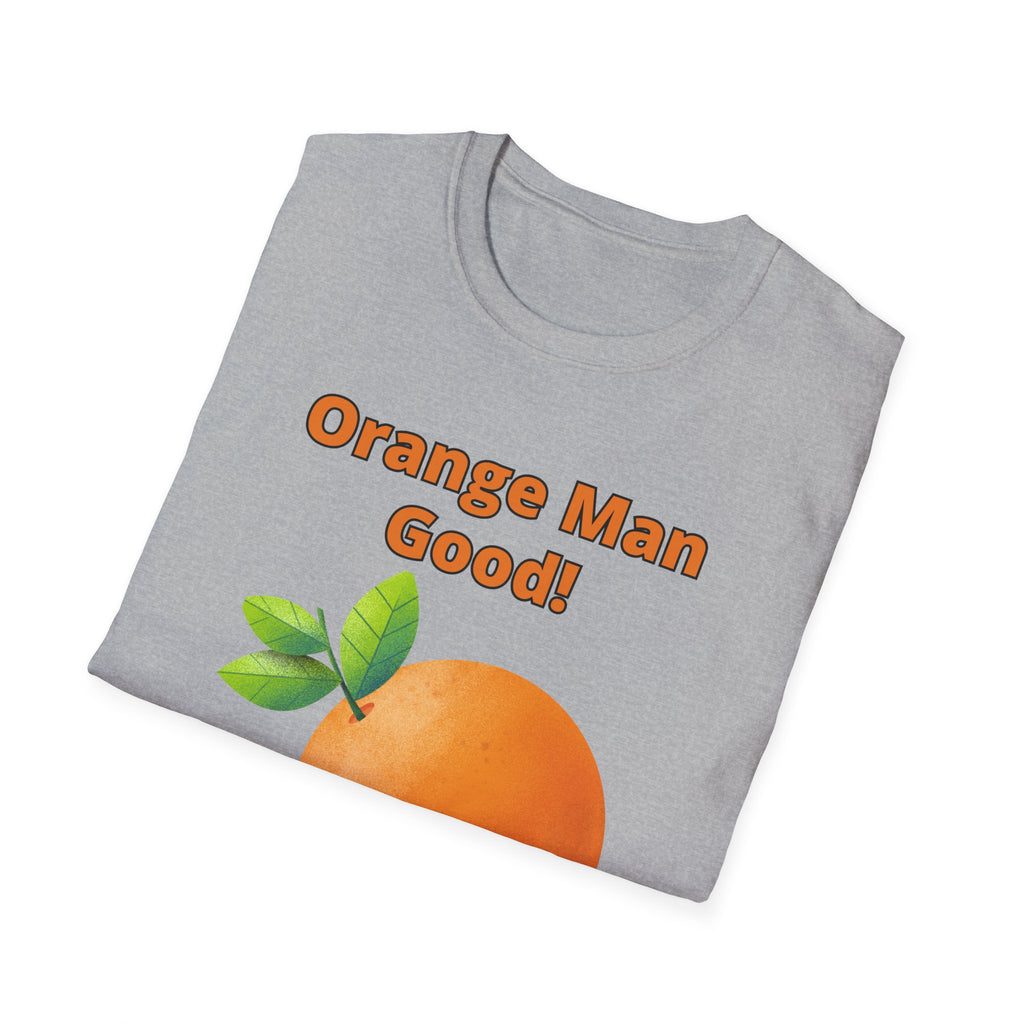 Orange Man Good Softstyle T-Shirt, Trump 2020 Tee, Unisex Shirt, Mens Womens DJT Gift, #TrumpWon
