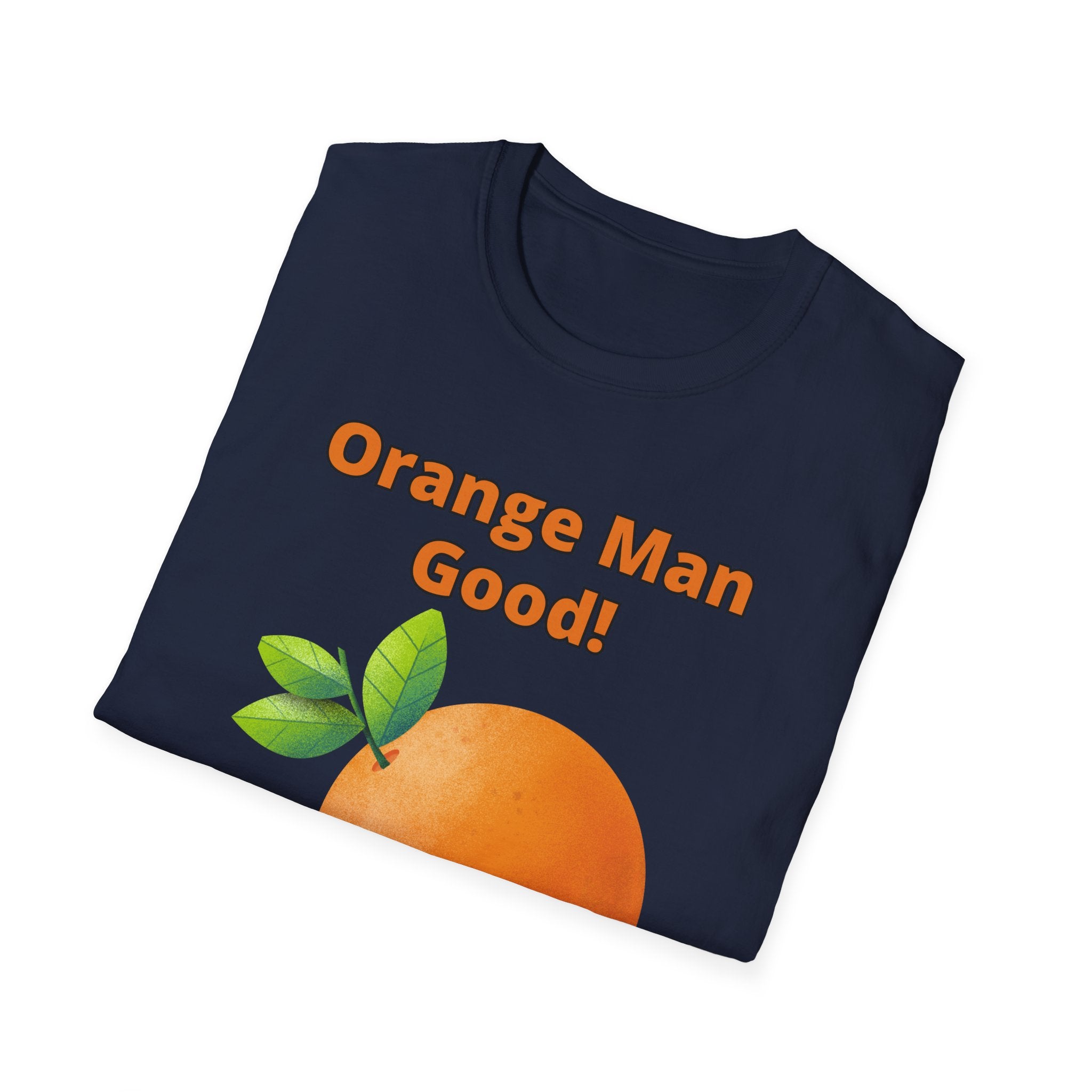 Orange Man Good Softstyle T-Shirt, Trump 2020 Tee, Unisex Shirt, Mens Womens DJT Gift, #TrumpWon