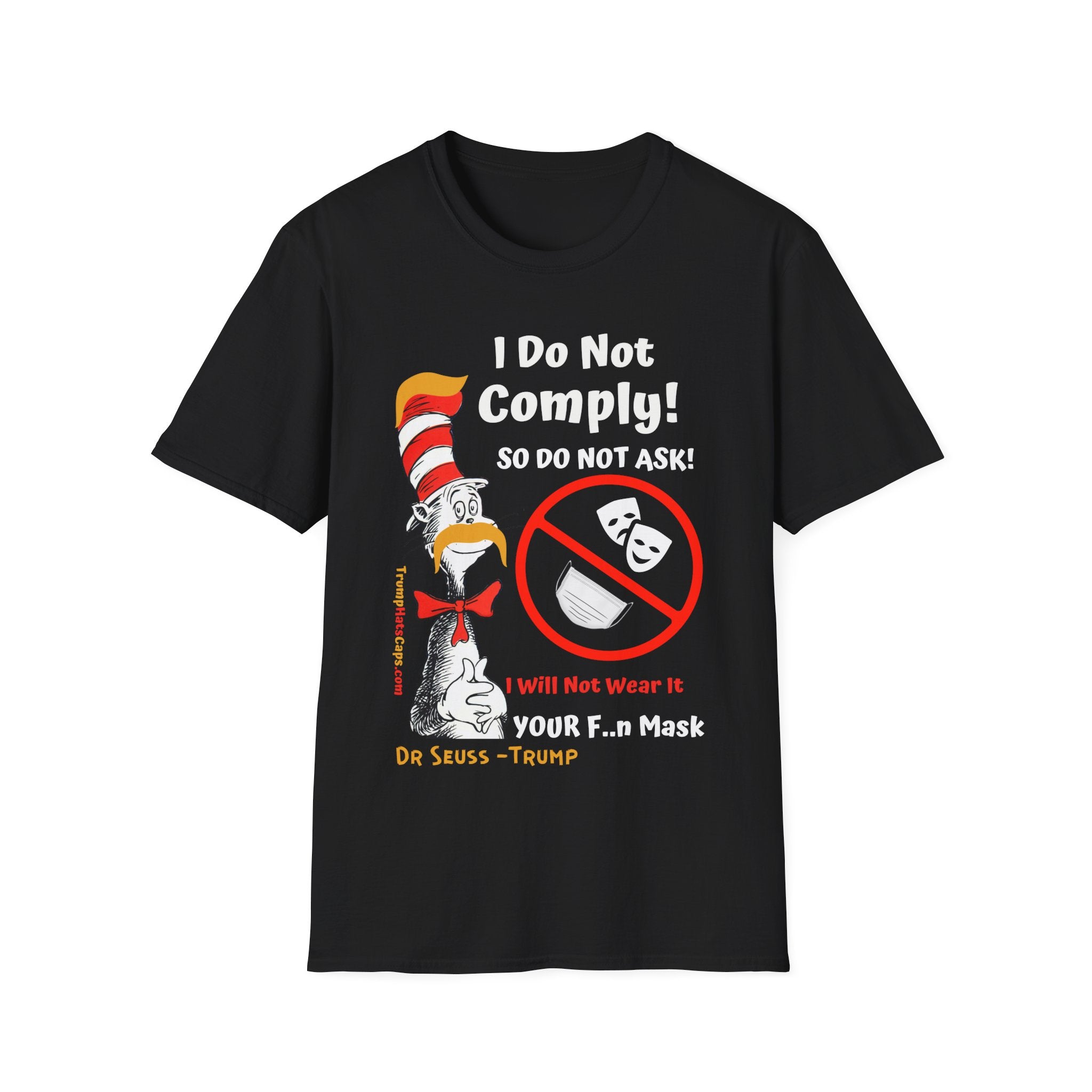 Dr. Seuss - Trump I Will Not Wear Your Mask - Unisex Softstyle T-Shirt