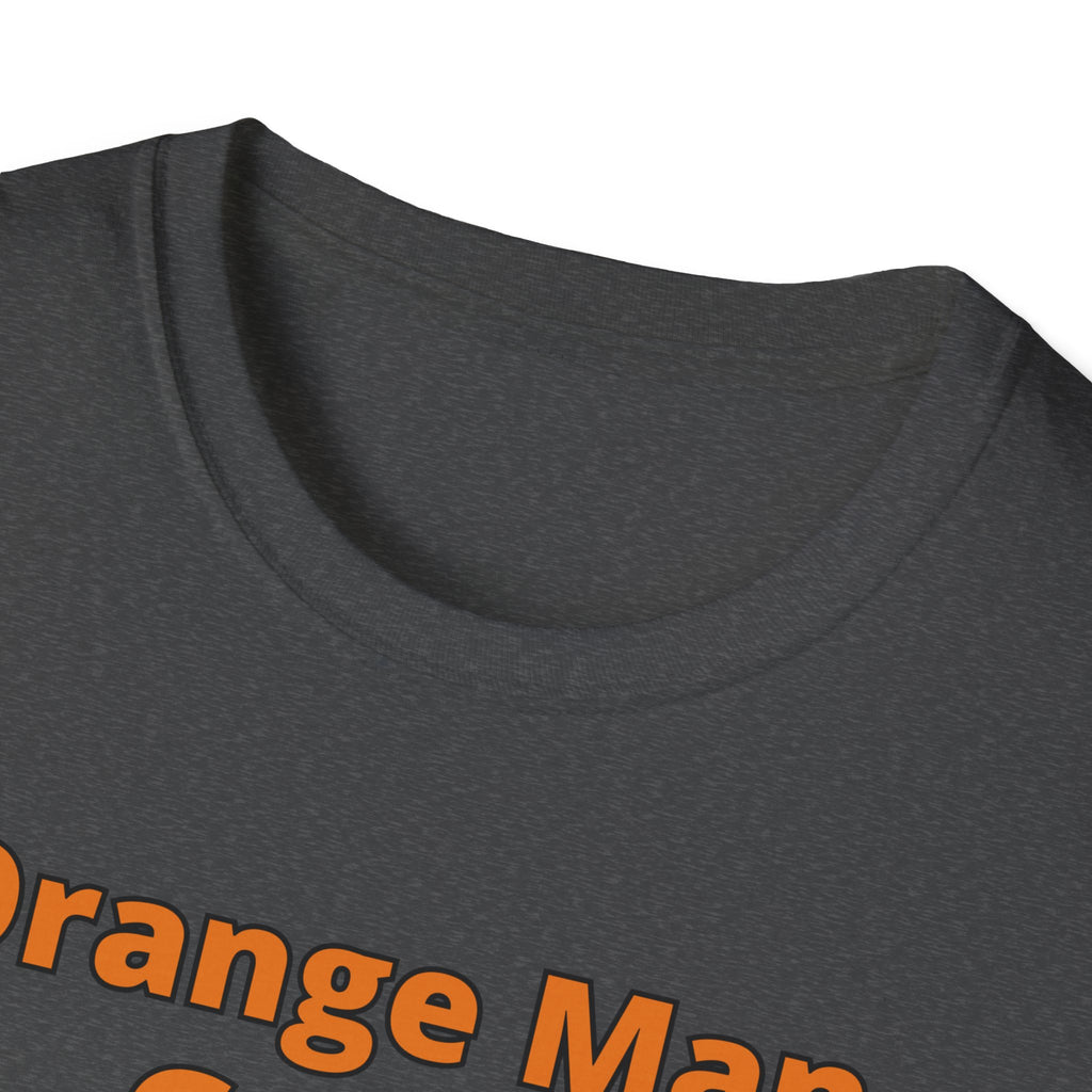 Orange Man Good Softstyle T-Shirt, Trump 2020 Tee, Unisex Shirt, Mens Womens DJT Gift, #TrumpWon