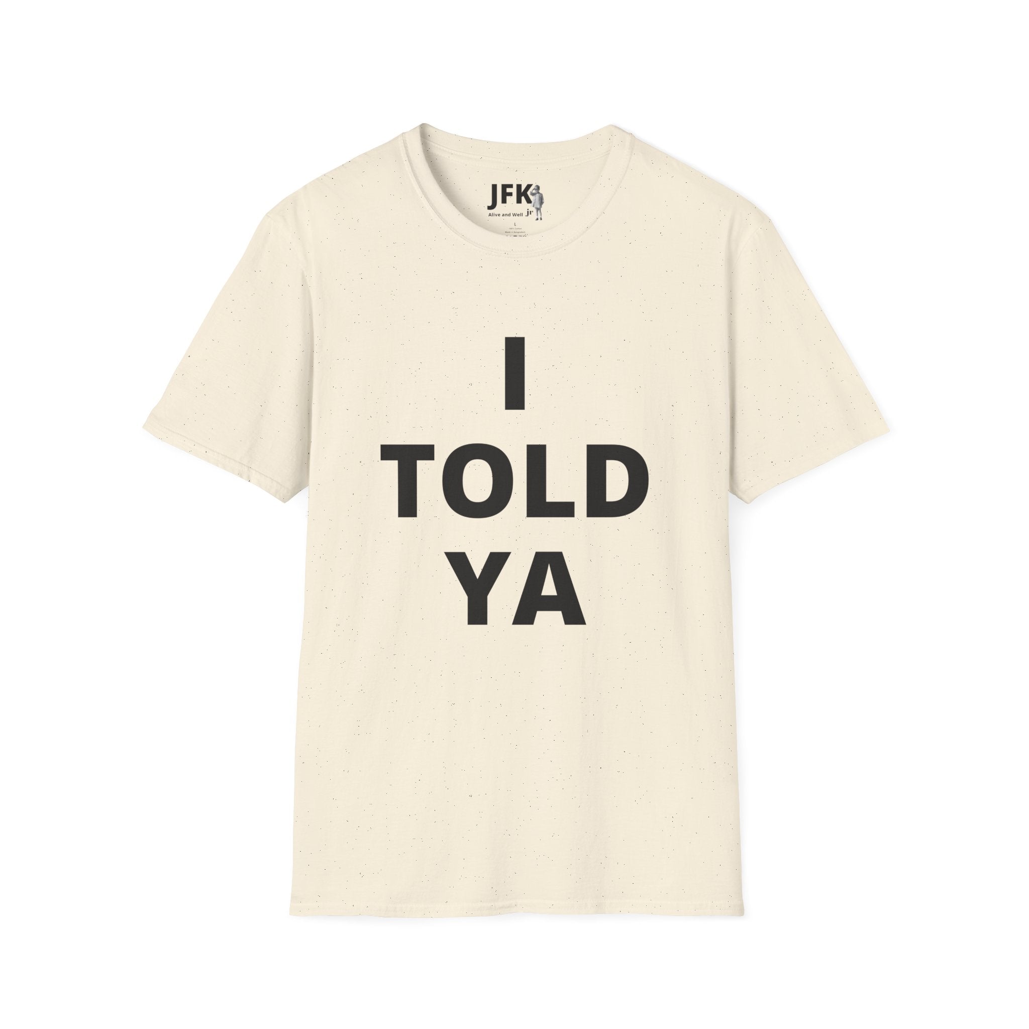 I Told Ya JFK jr  Alive and Well T-Shirt | Minimal Text Tee, Bold Typography