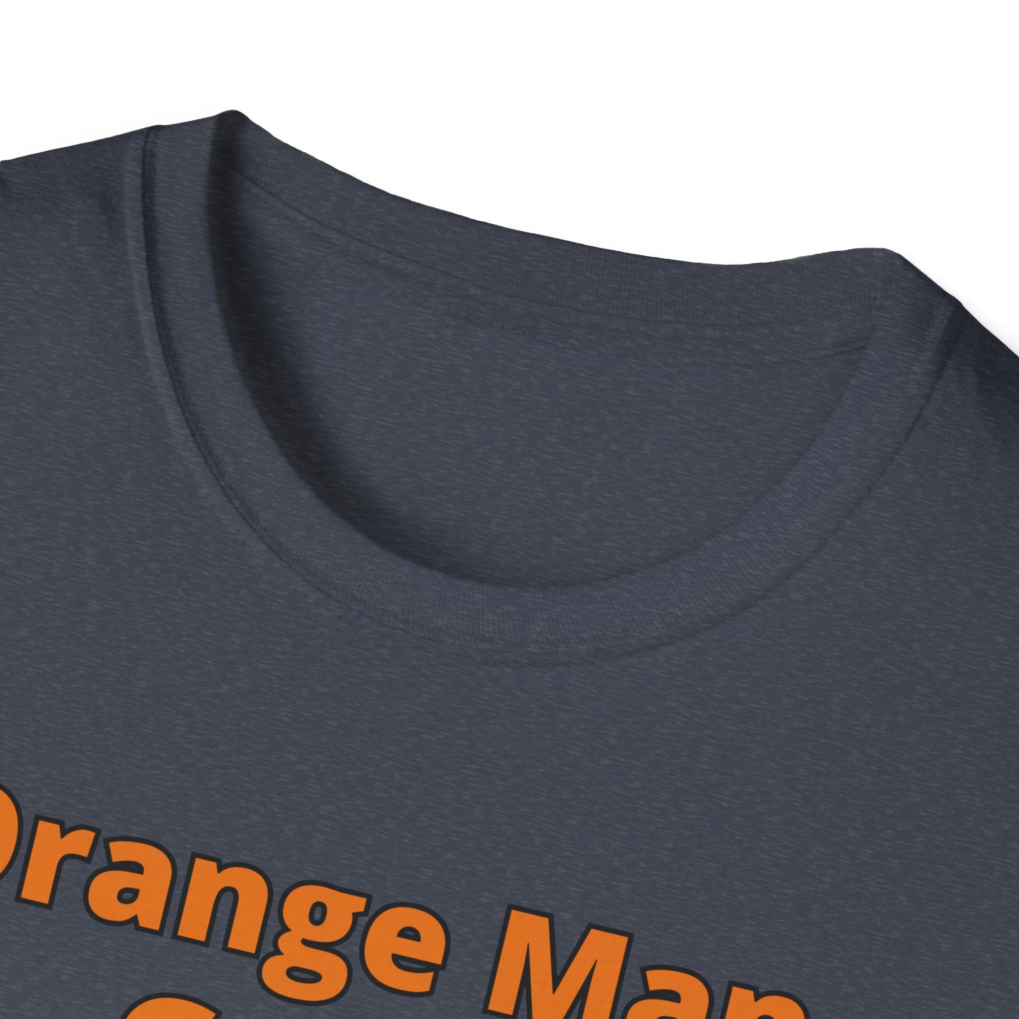 Orange Man Good Softstyle T-Shirt, Trump 2020 Tee, Unisex Shirt, Mens Womens DJT Gift, #TrumpWon