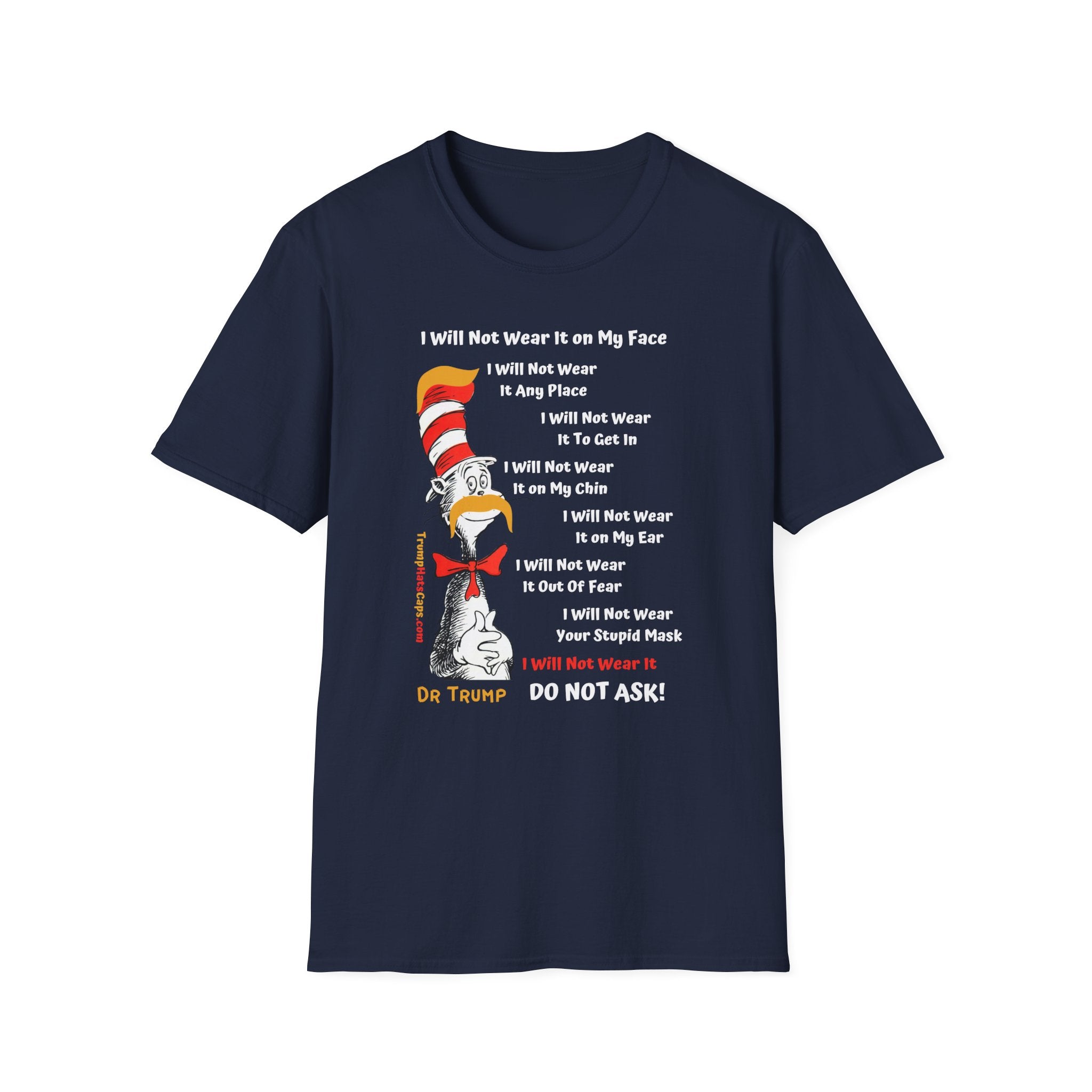 Dr Trump - Seuss I Will NOT Wear Your Mask Front Side Printing Only Unisex Softstyle T-Shirt