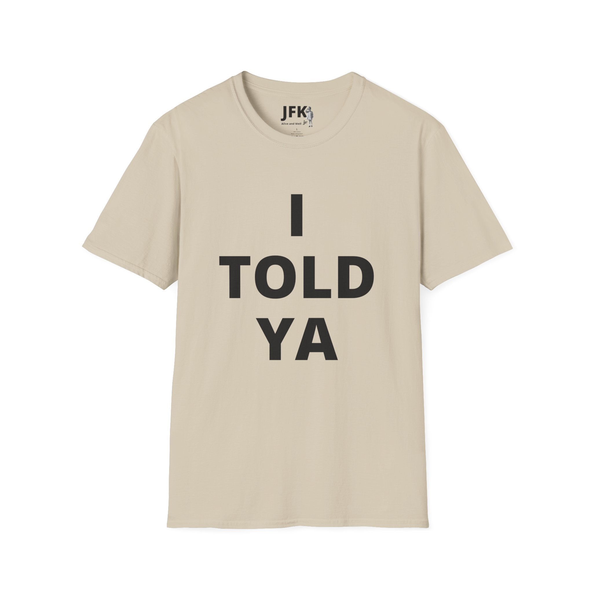 I Told Ya JFK jr  Alive and Well T-Shirt | Minimal Text Tee, Bold Typography