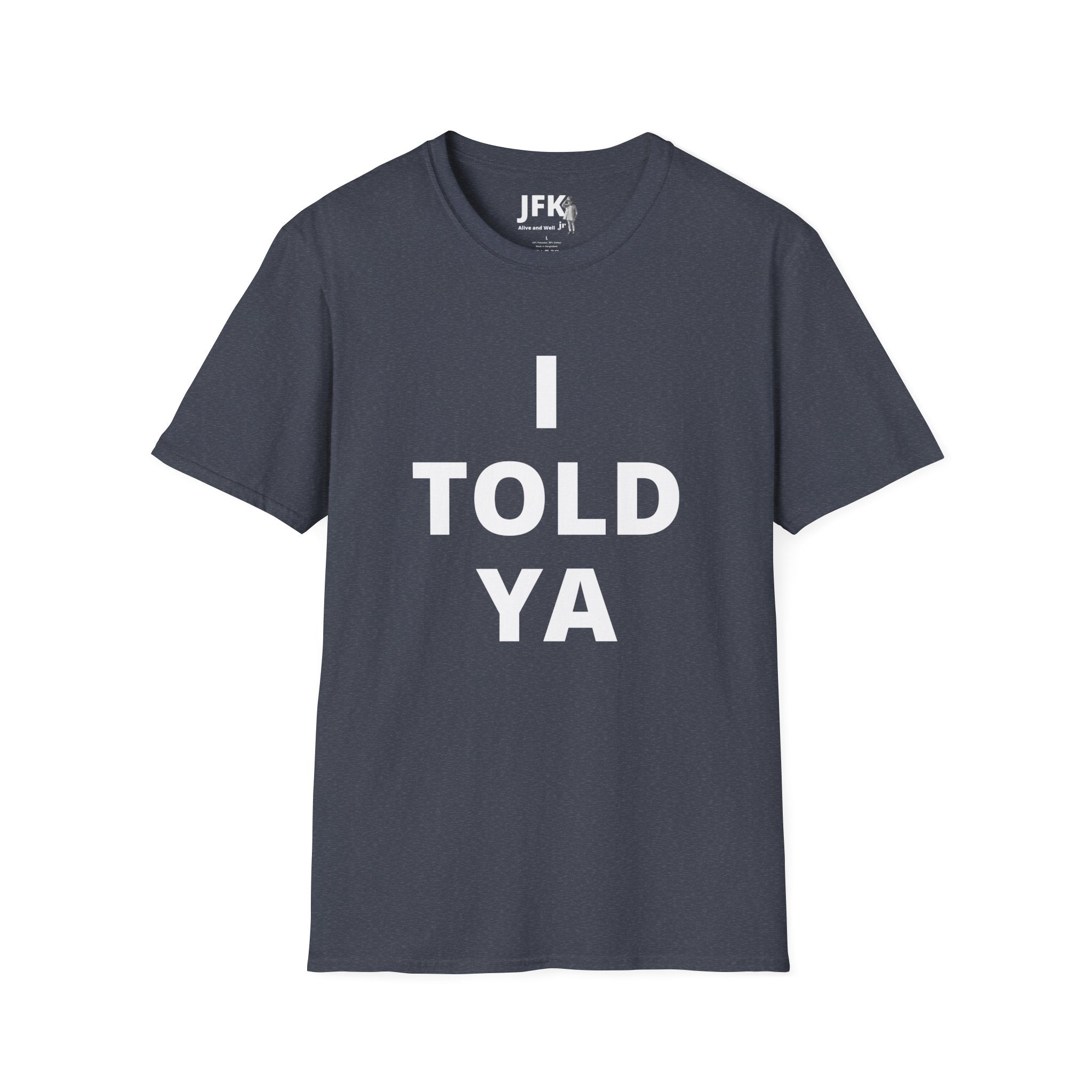 I Told Ya JFK jr  Alive and Well T-Shirt | Bold Text Graphic Tee, Statement Typography