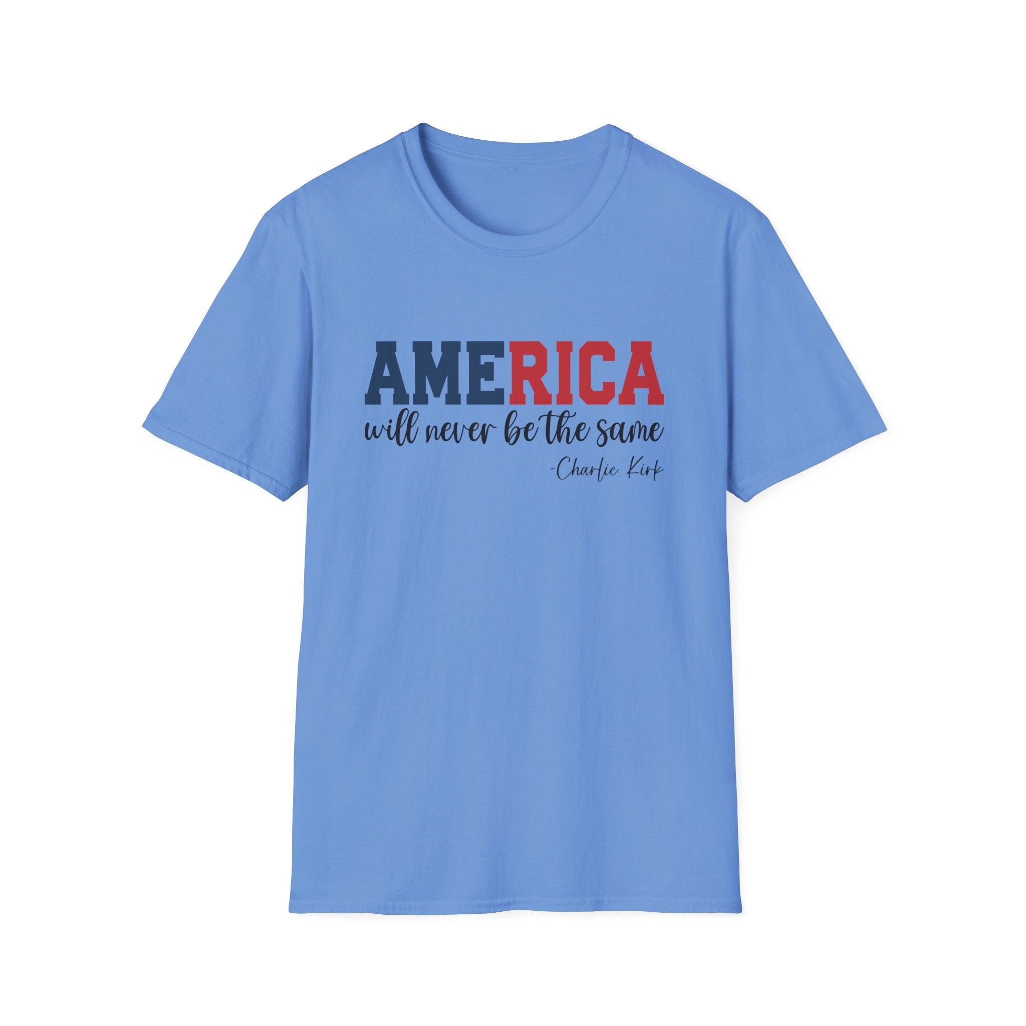 Charlie Kirk Patriotic Softstyle T-Shirt, America Will Never Be The Same Tee, Independence Day Shirt, 4th of July Apparel, Mens Womans