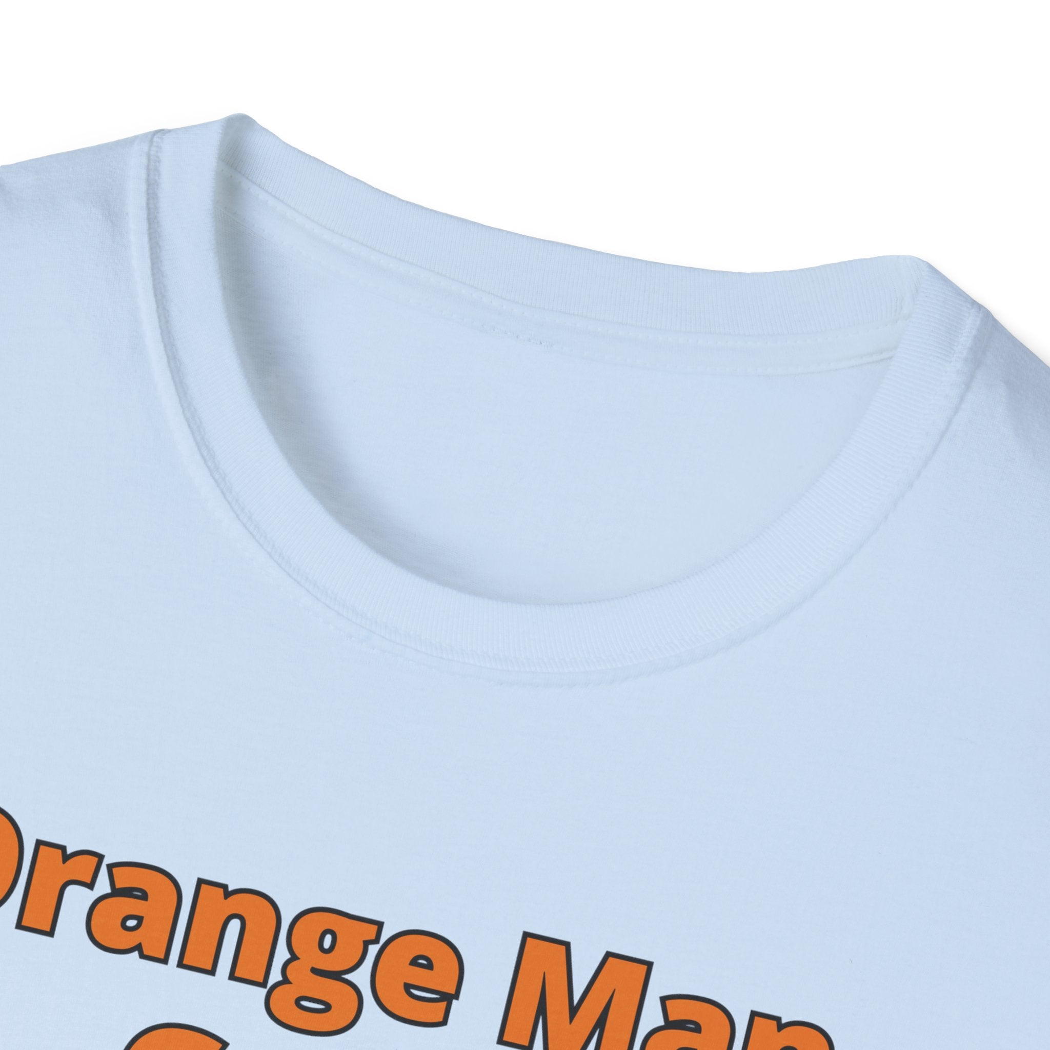 Orange Man Good Softstyle T-Shirt, Trump 2020 Tee, Unisex Shirt, Mens Womens DJT Gift, #TrumpWon