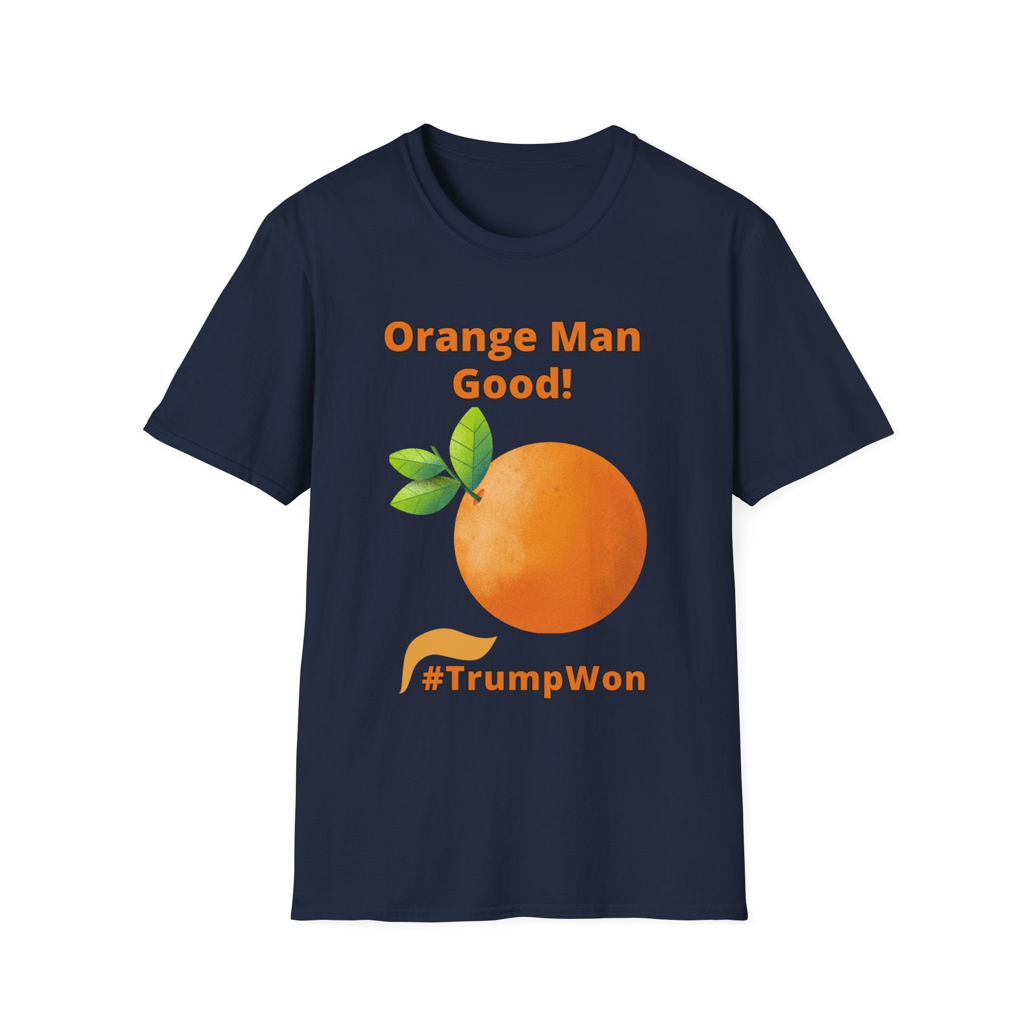 Orange Man Good Softstyle T-Shirt, Trump 2020 Tee, Unisex Shirt, Mens Womens DJT Gift, #TrumpWon