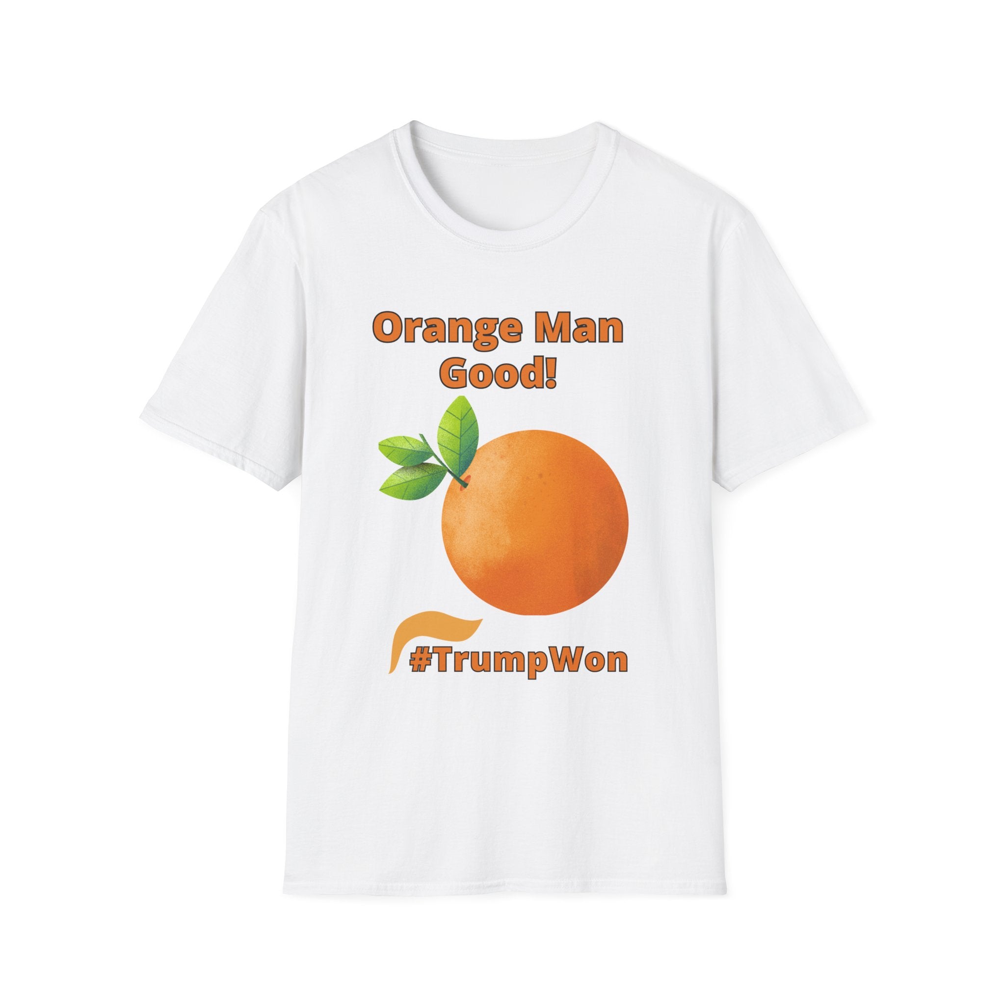 Orange Man Good Softstyle T-Shirt, Trump 2020 Tee, Unisex Shirt, Mens Womens DJT Gift, #TrumpWon