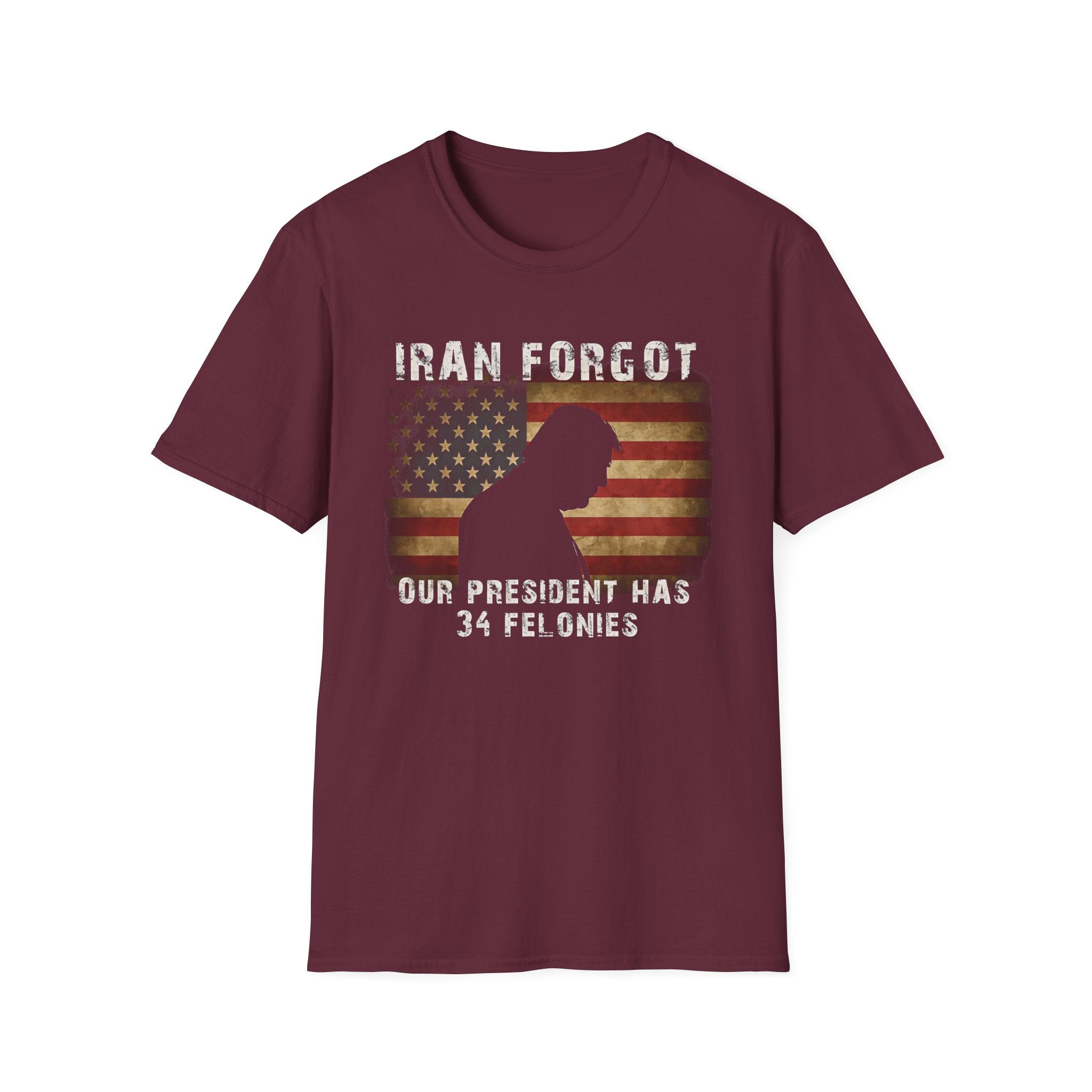 Iran Forgot our President has 34 felonies silhouette with American flag T-Shirt | Political satire tee