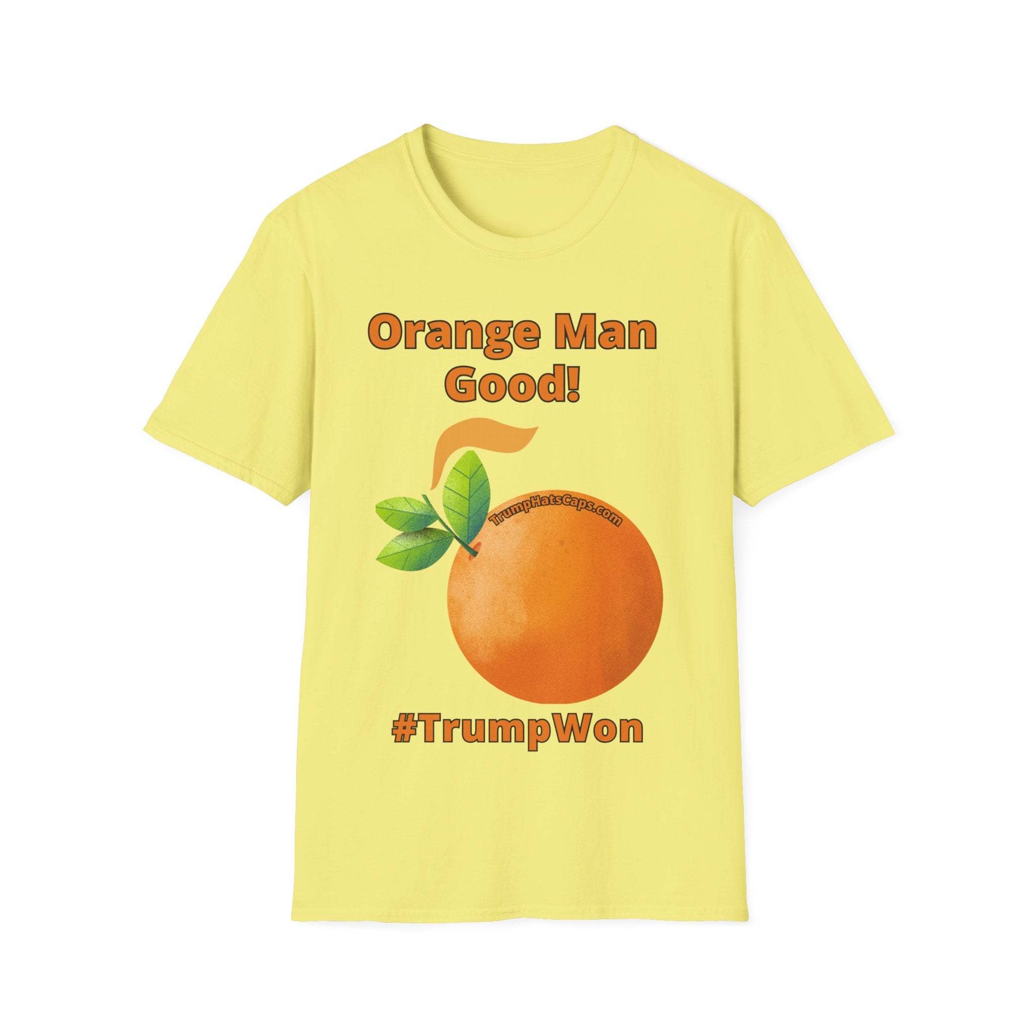 ORANGE MAN GOOD! Unisex Softstyle T-Shirt #TrumpWon