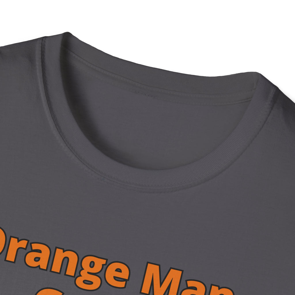 Orange Man Good Softstyle T-Shirt, Trump 2020 Tee, Unisex Shirt, Mens Womens DJT Gift, #TrumpWon