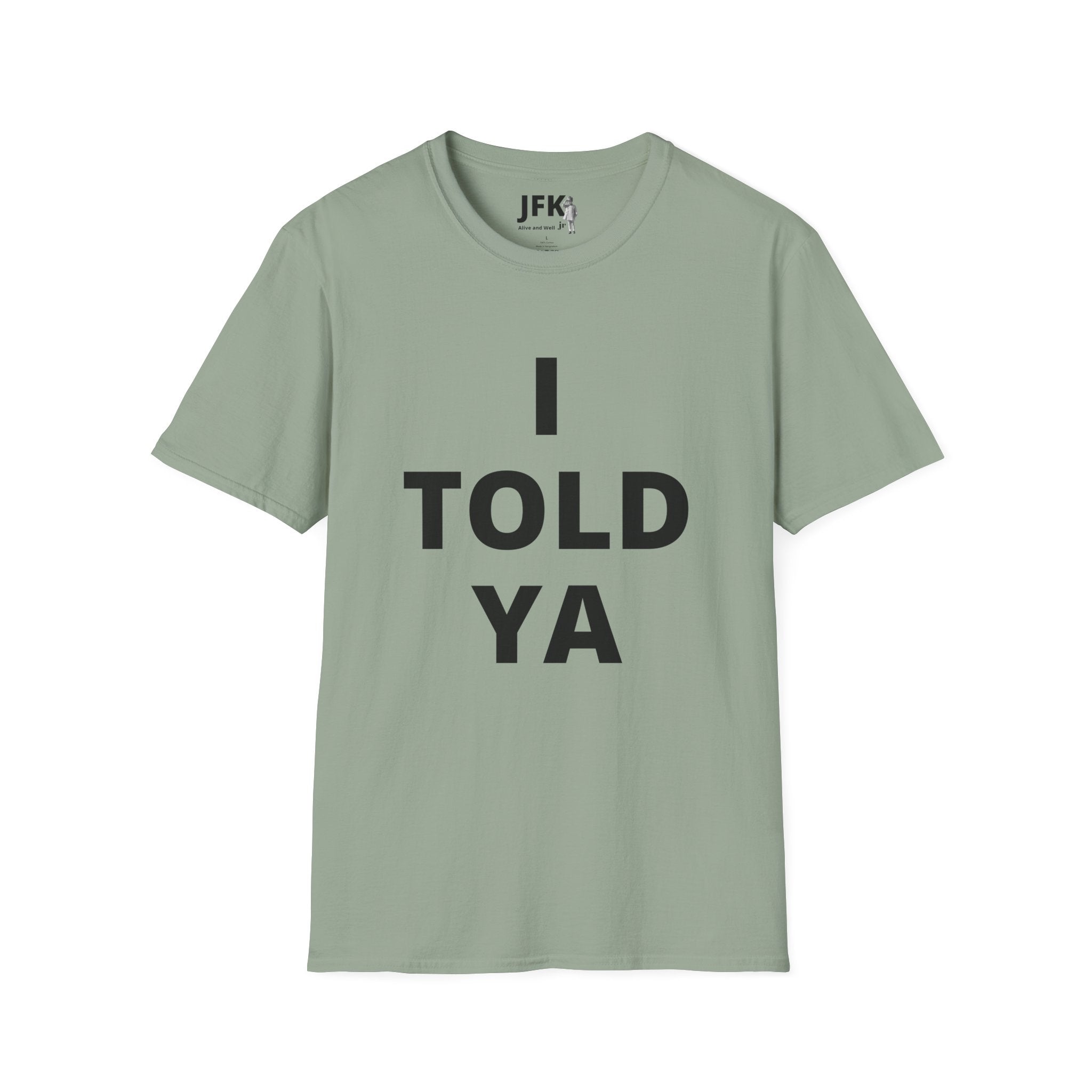 I Told Ya JFK jr  Alive and Well T-Shirt | Minimal Text Tee, Bold Typography