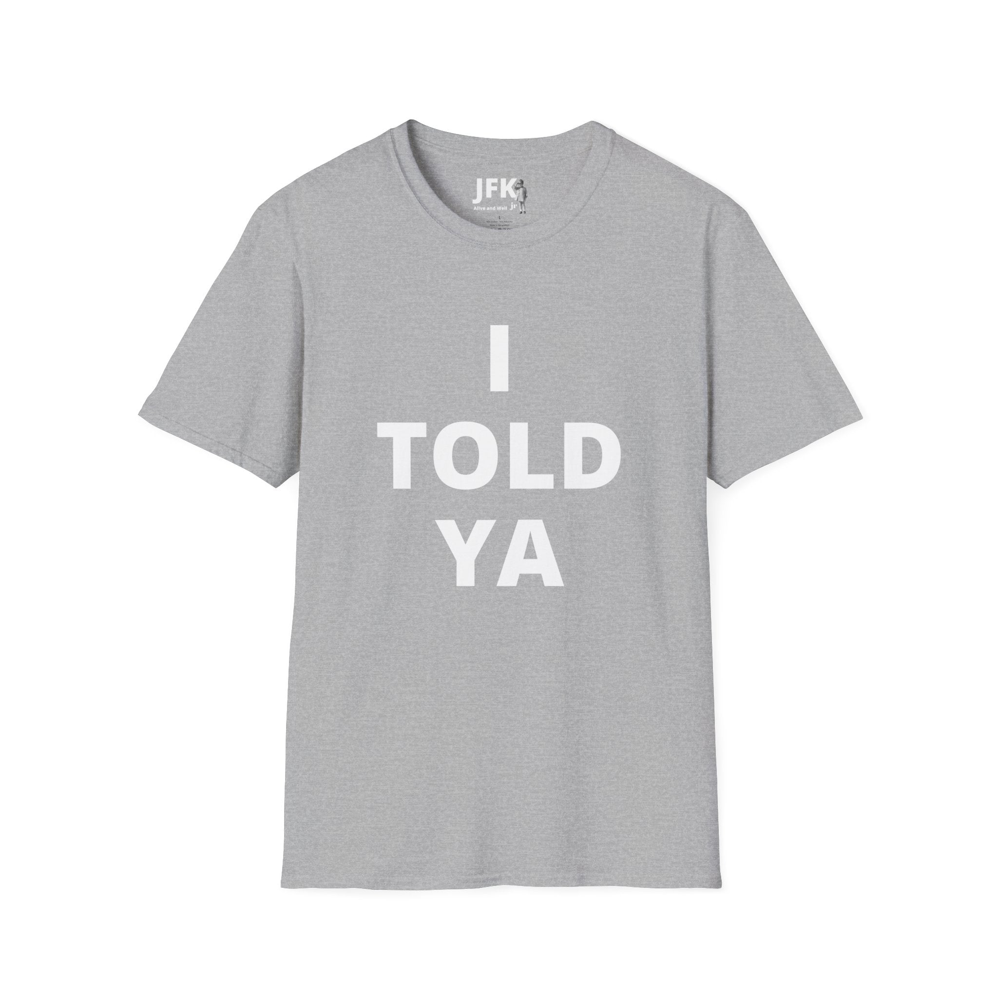 I Told Ya JFK jr  Alive and Well T-Shirt | Bold Text Graphic Tee, Statement Typography