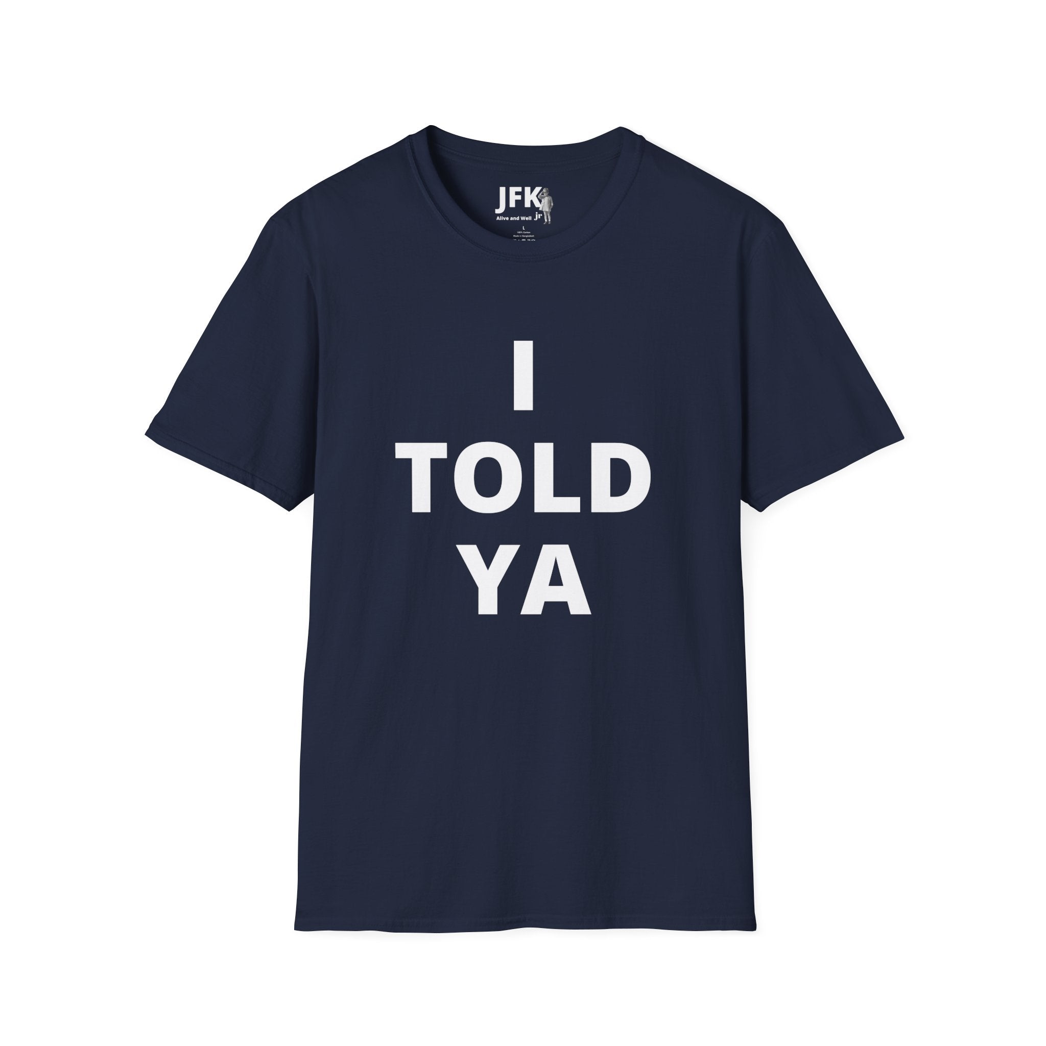 I Told Ya JFK jr  Alive and Well T-Shirt | Bold Text Graphic Tee, Statement Typography