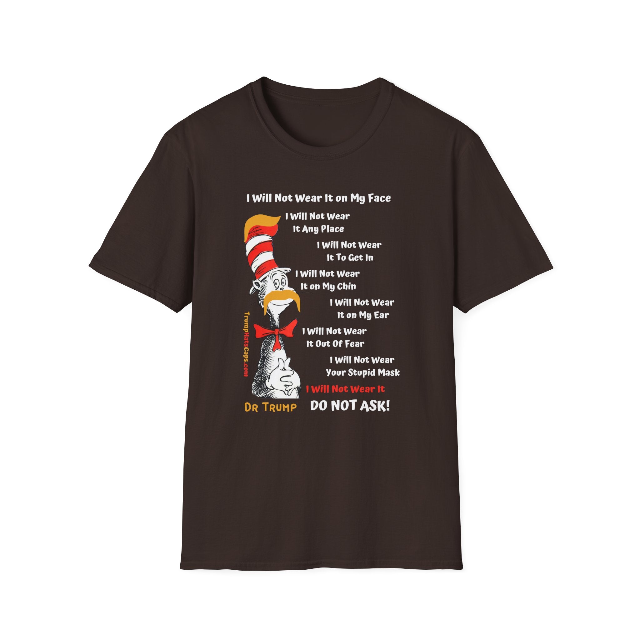 Dr Trump "I Will Not Wear Your Stupid Mask" Front and Back Print Unisex Softstyle T-Shirt
