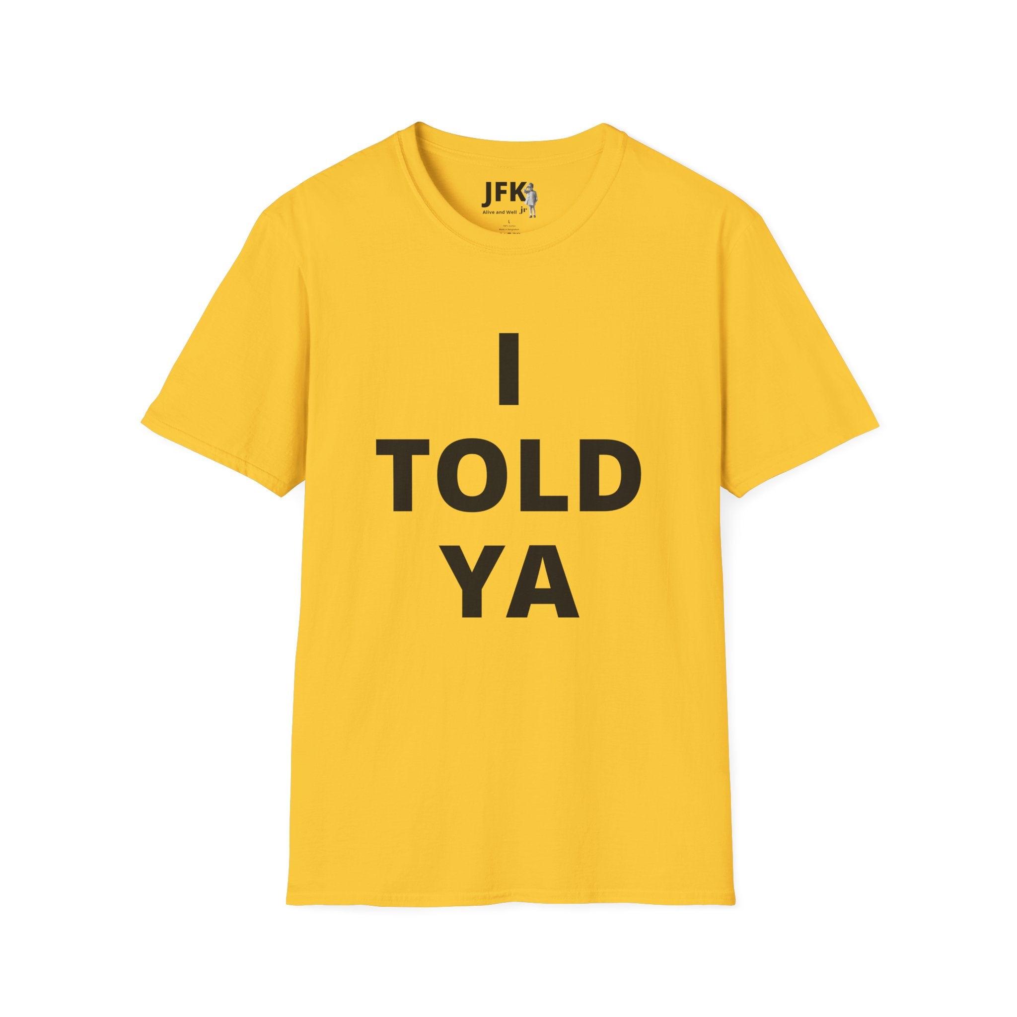 I Told Ya JFK jr  Alive and Well T-Shirt | Minimal Text Tee, Bold Typography