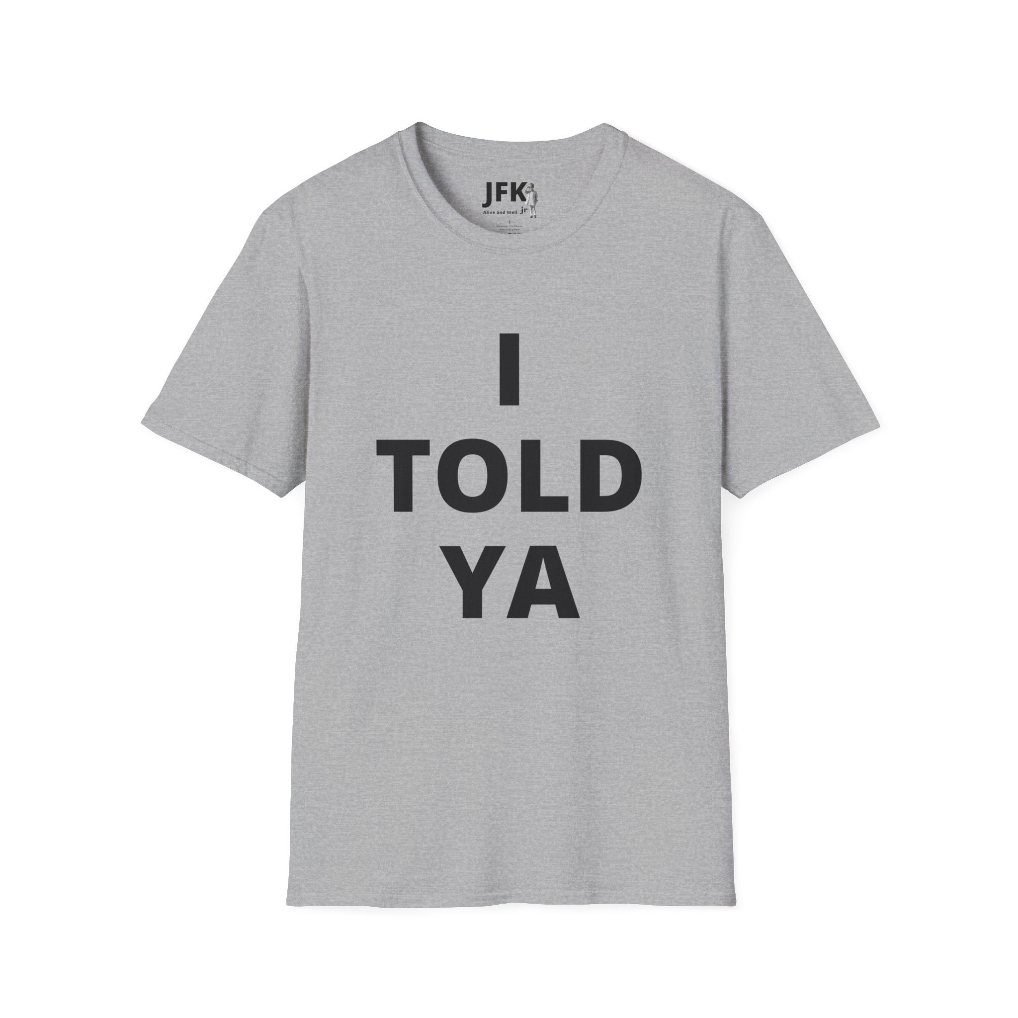 I Told Ya JFK jr  Alive and Well T-Shirt | Minimal Text Tee, Bold Typography