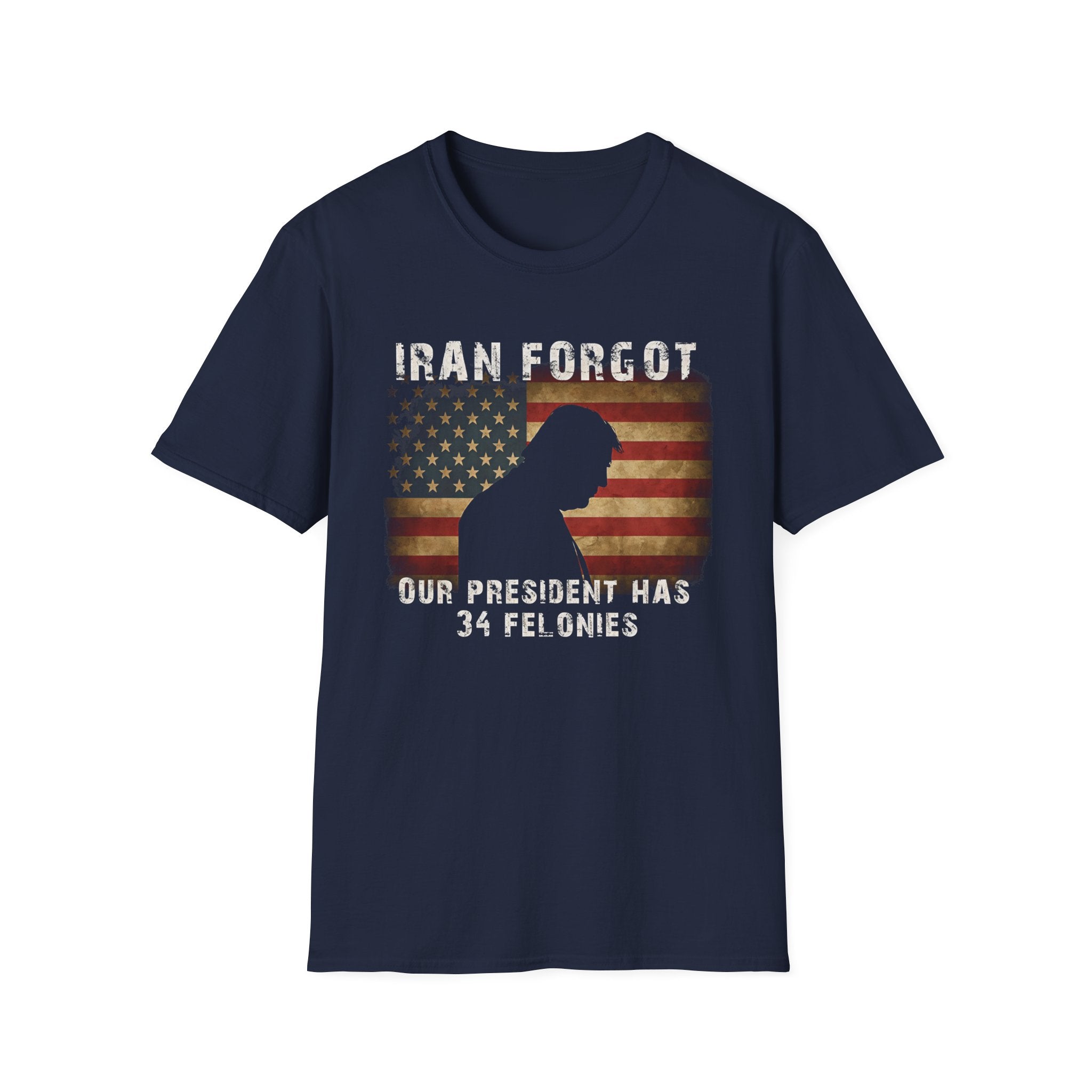 Iran Forgot our President has 34 felonies silhouette with American flag T-Shirt | Political satire tee