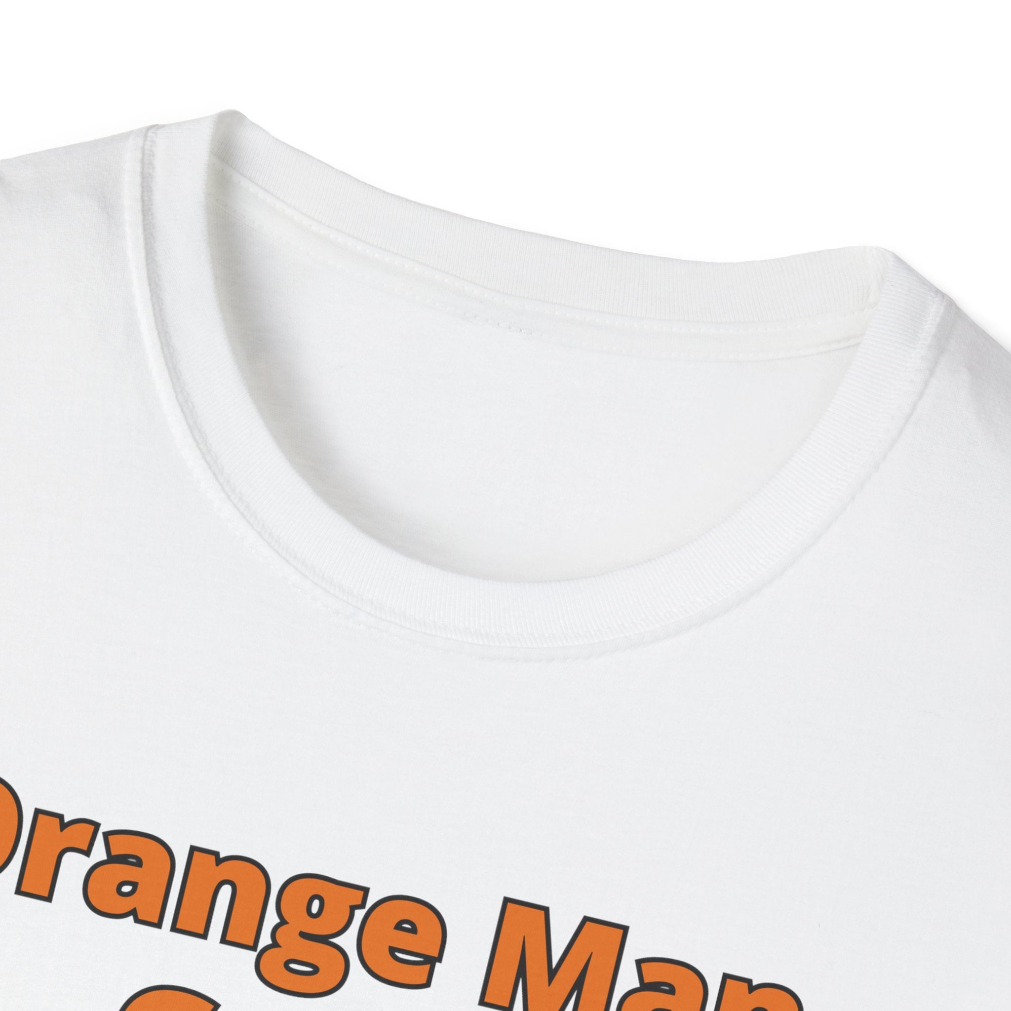 Orange Man Good Softstyle T-Shirt, Trump 2020 Tee, Unisex Shirt, Mens Womens DJT Gift, #TrumpWon
