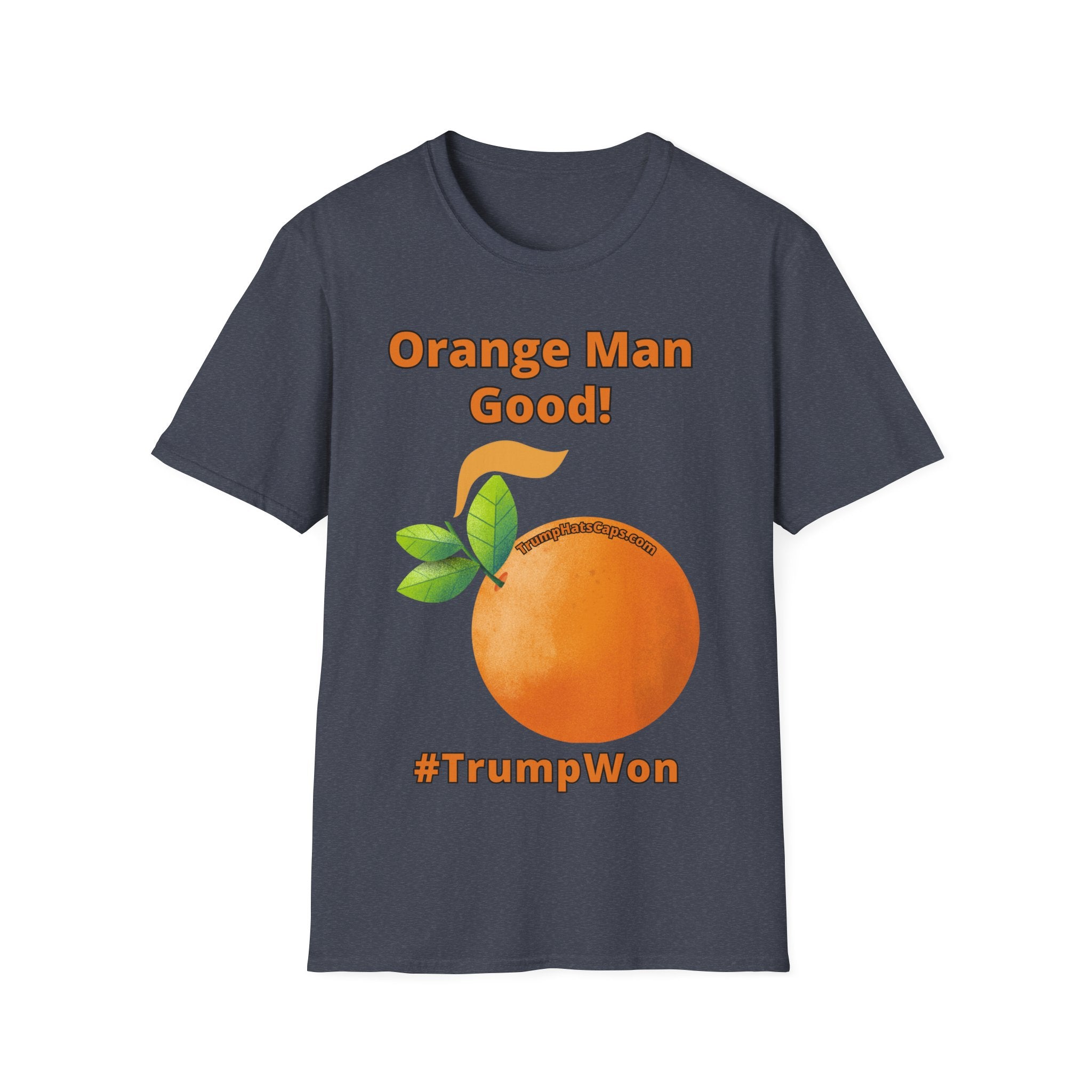 ORANGE MAN GOOD! Unisex Softstyle T-Shirt #TrumpWon