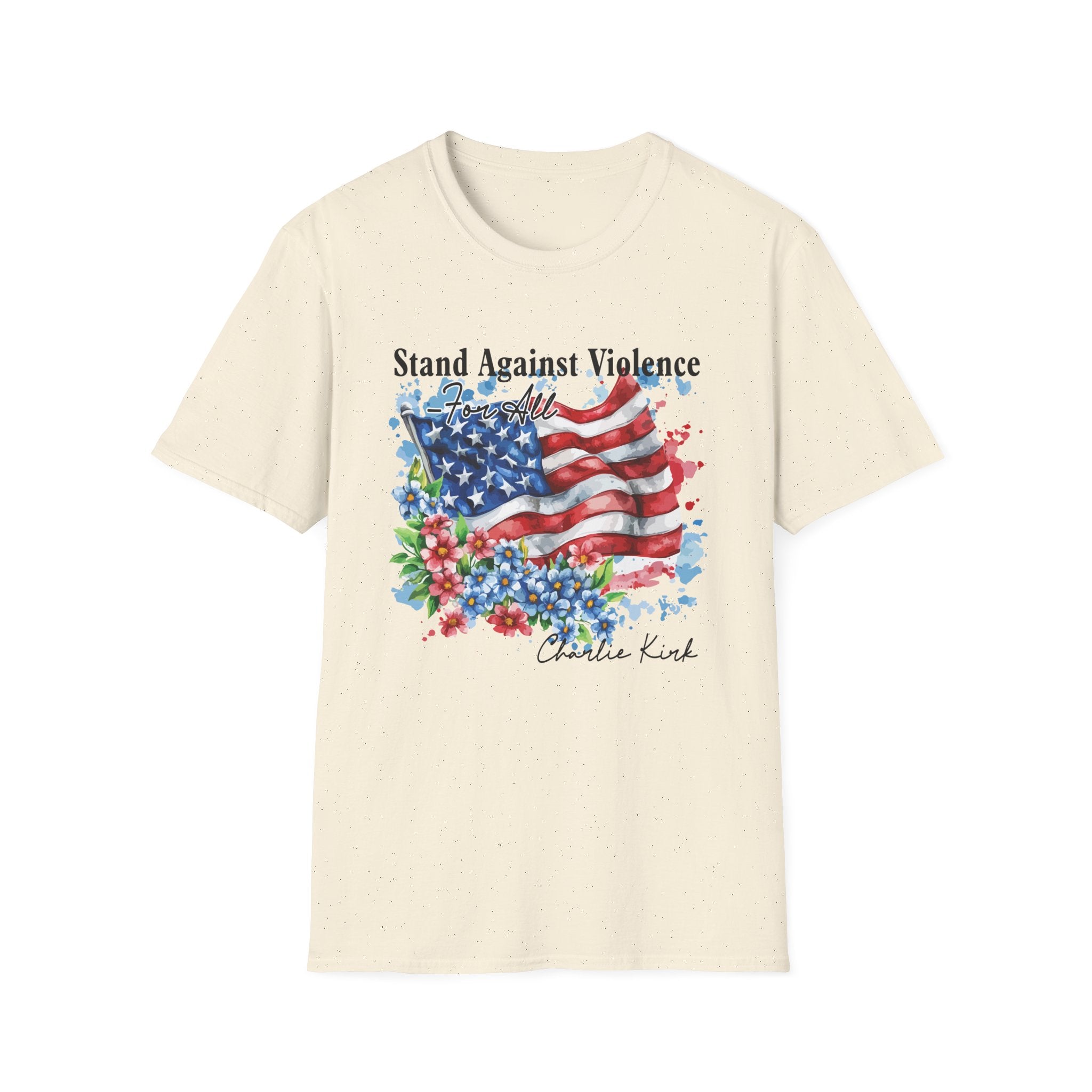 Charlie Kirk Patriotic Statement T-Shirt, Stand Against Violence Tee, Mens Womans, Gift for Activists, Fourth of July Apparel, Boys Girls T