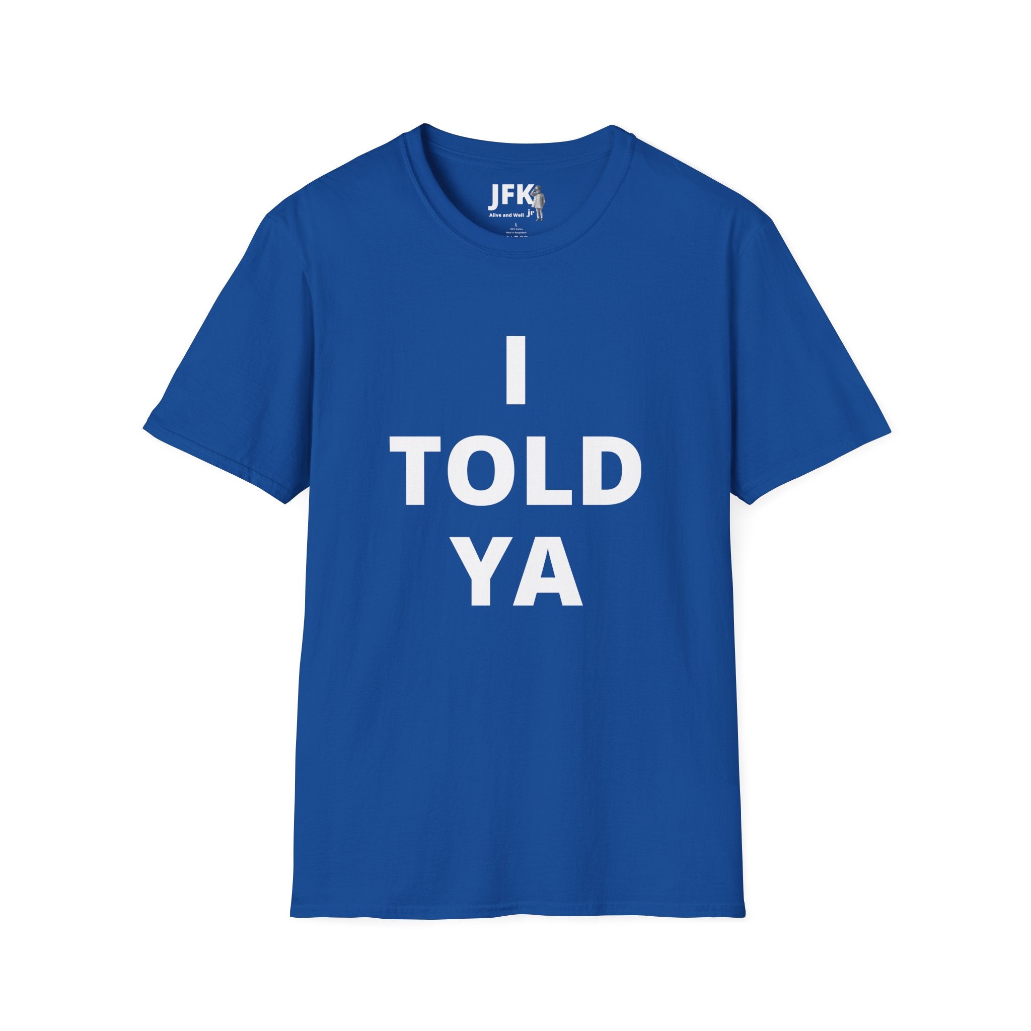 I Told Ya JFK jr  Alive and Well T-Shirt | Bold Text Graphic Tee, Statement Typography