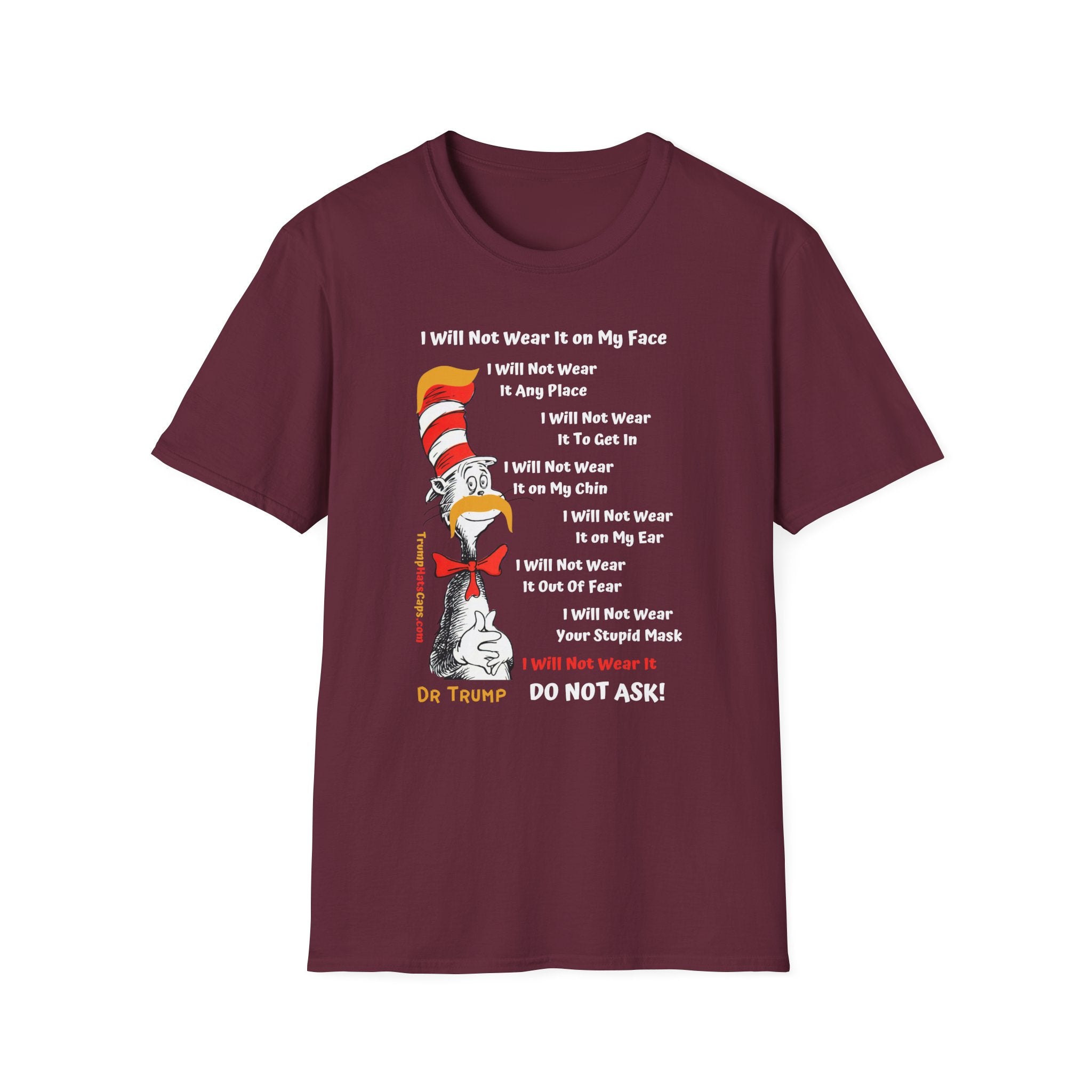 Dr Trump "I Will Not Wear Your Stupid Mask" Front and Back Print Unisex Softstyle T-Shirt
