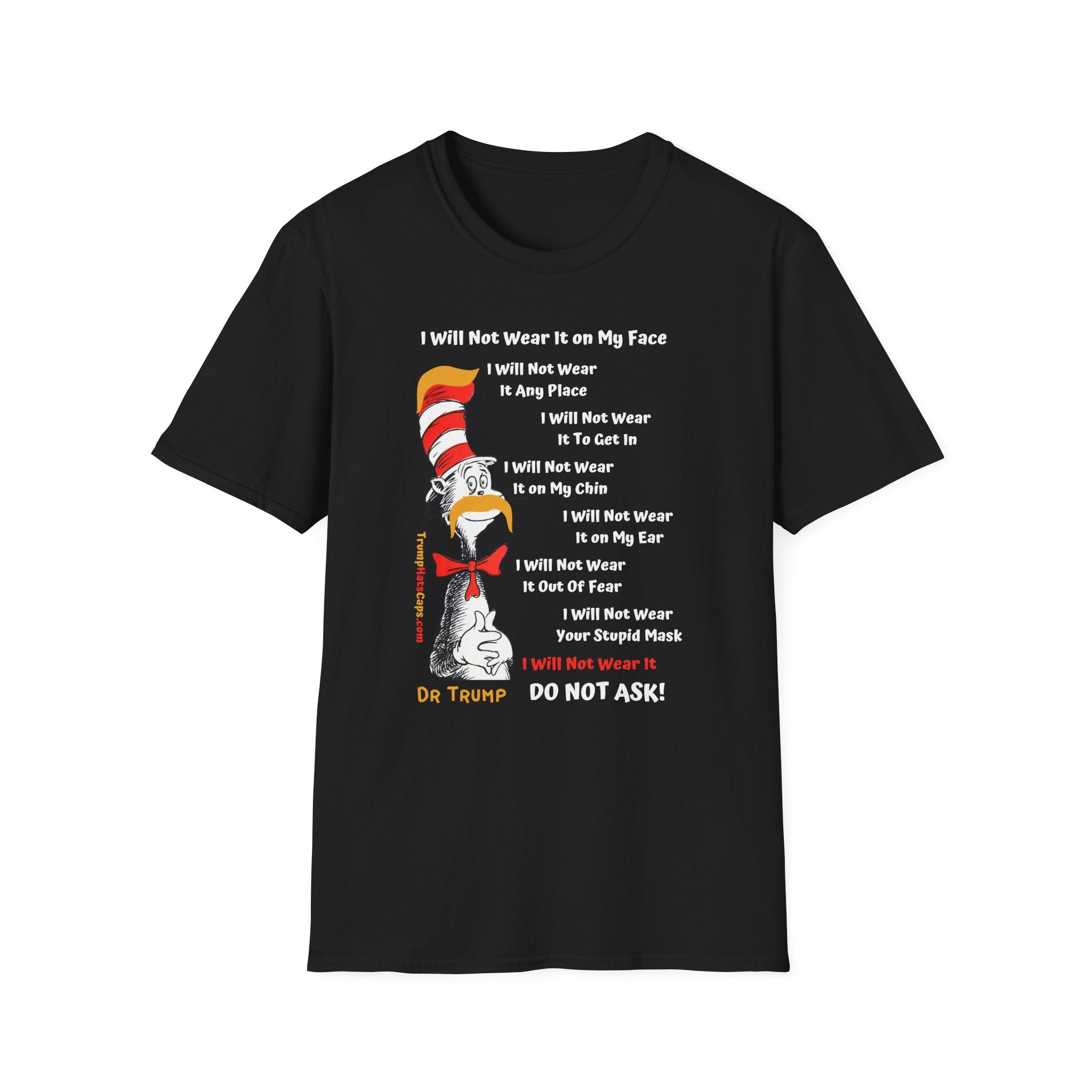 Dr Trump - Seuss I Will NOT Wear Your Mask Front Side Printing Only Unisex Softstyle T-Shirt