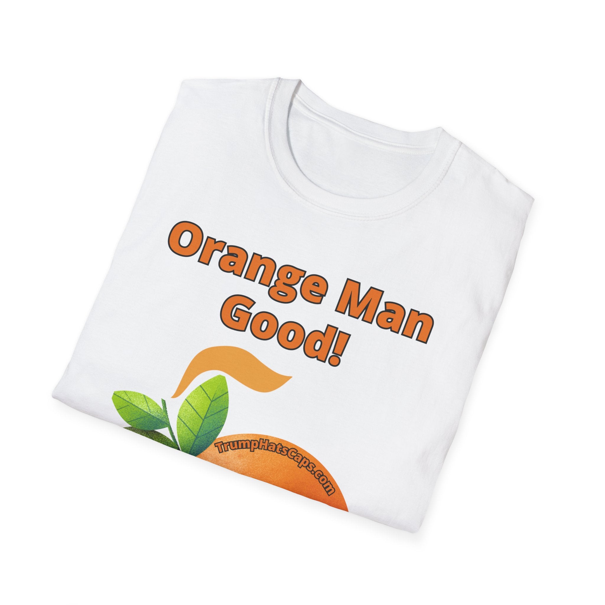 ORANGE MAN GOOD! Unisex Softstyle T-Shirt #TrumpWon