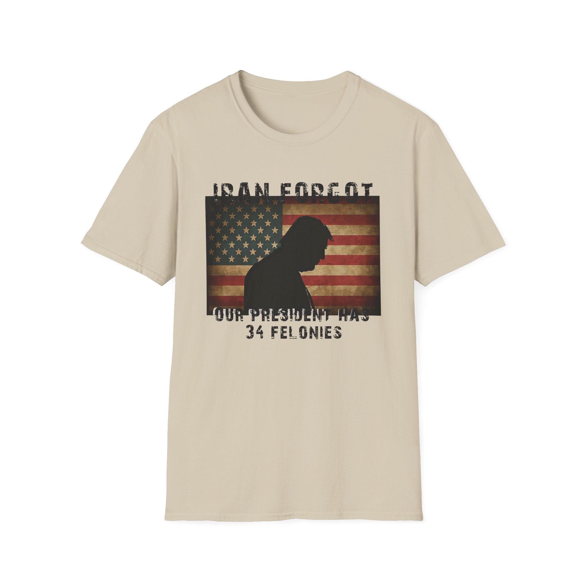 Iran Forgot our president has 34 felonies Silhouette Over Vintage American Flag T-Shirt | 34 Felonies Text