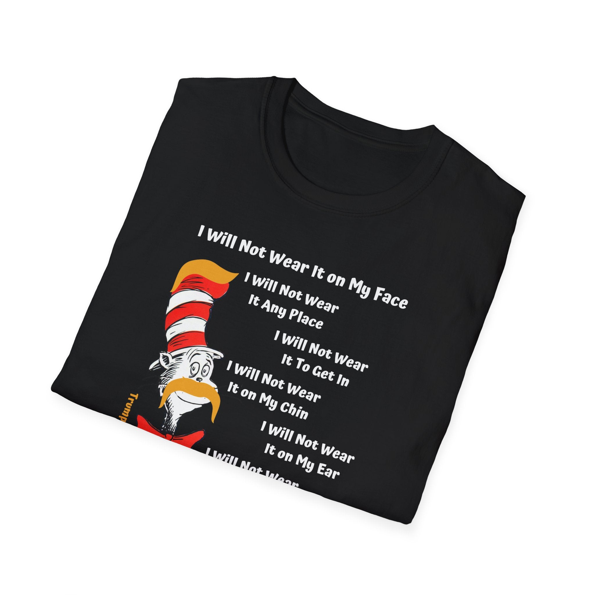 Dr Trump "I Will Not Wear Your Stupid Mask" Front and Back Print Unisex Softstyle T-Shirt