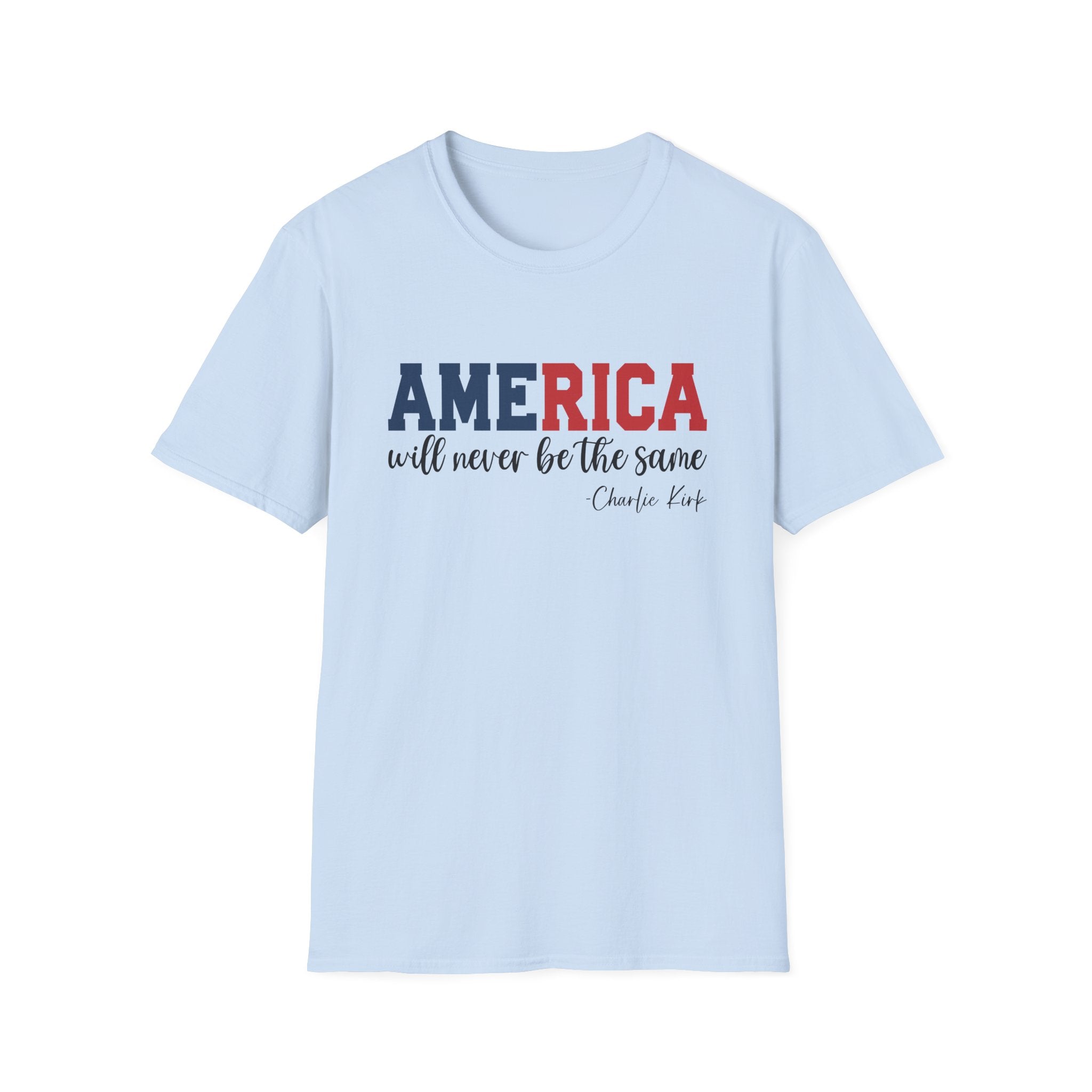 Charlie Kirk Patriotic Softstyle T-Shirt, America Will Never Be The Same Tee, Independence Day Shirt, 4th of July Apparel, Mens Womans