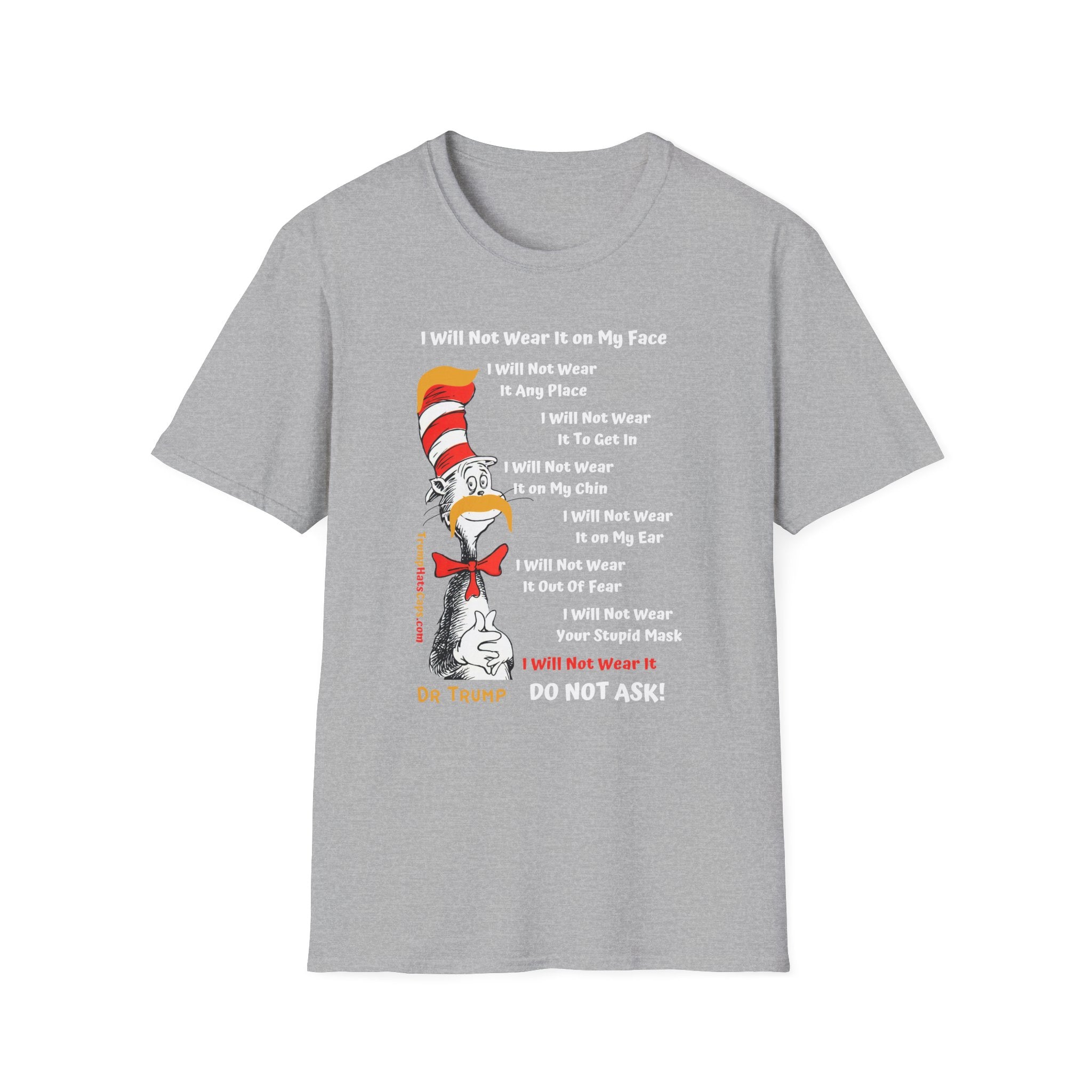 Dr Trump - Seuss I Will NOT Wear Your Mask Front Side Printing Only Unisex Softstyle T-Shirt