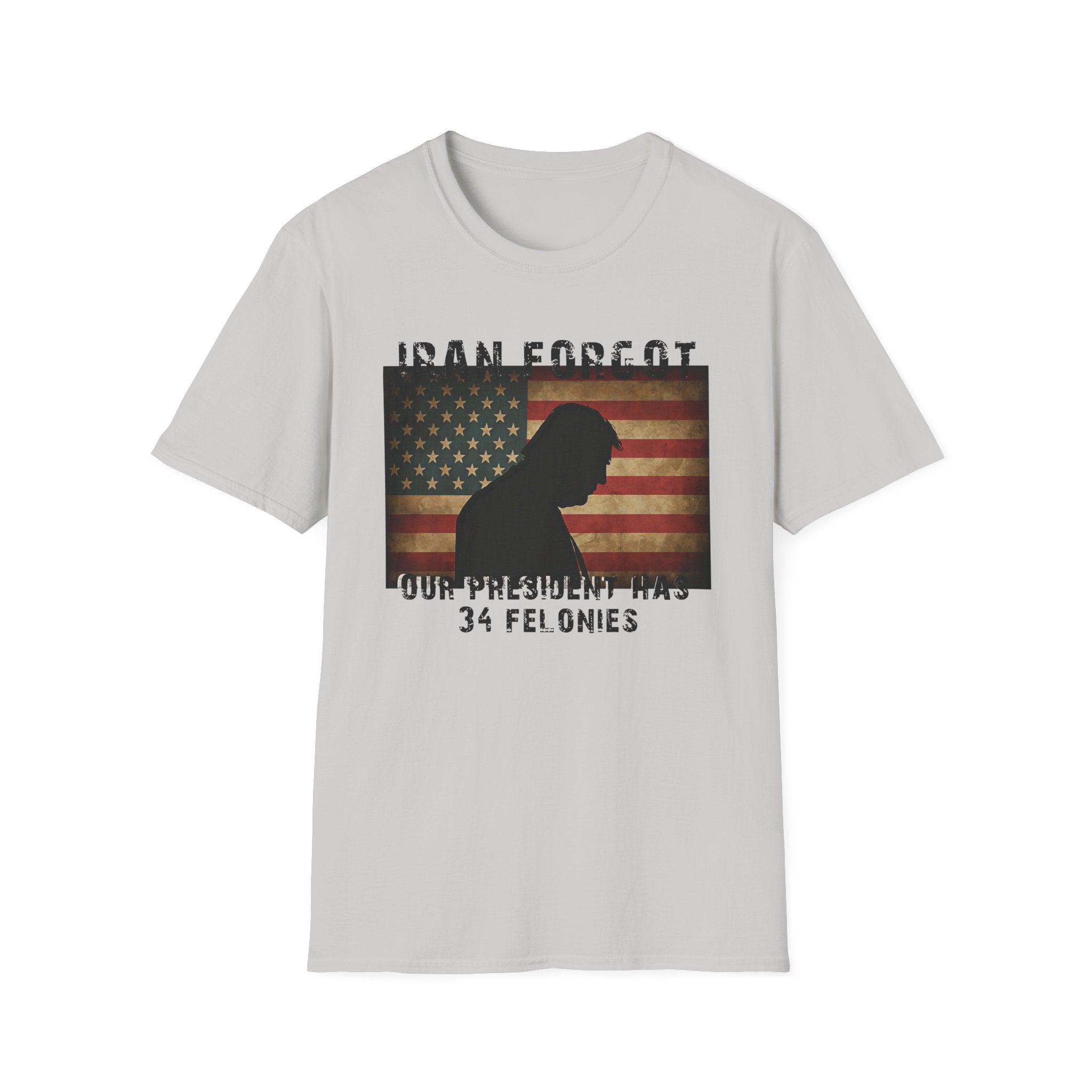 Iran Forgot our president has 34 felonies Silhouette Over Vintage American Flag T-Shirt | 34 Felonies Text